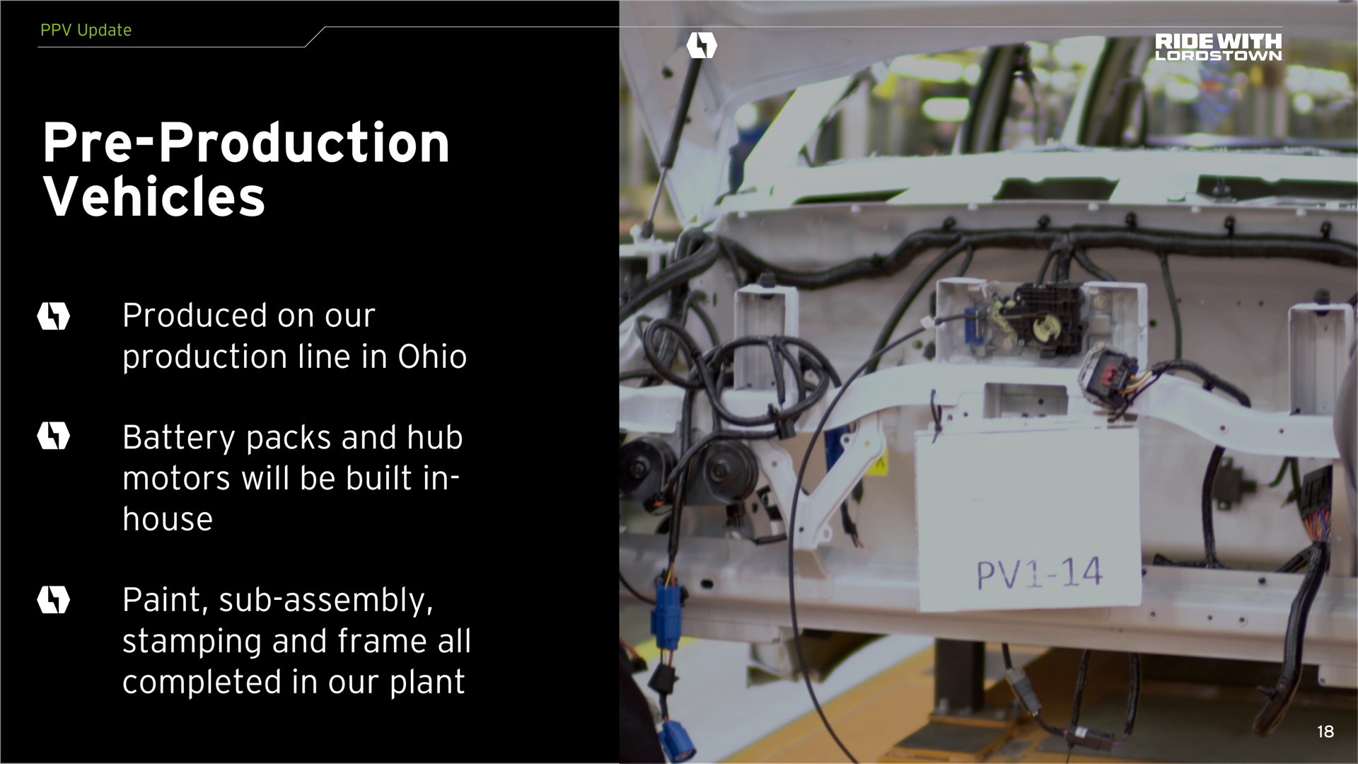 production vehicles produced on our production line in battery packs and hub motors will be built in house paint sub assembly stamping and frame all completed in our plant | Lordstown Motors