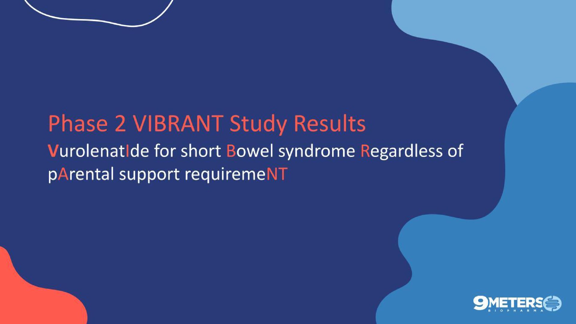 phase vibrant study results for short bowel syndrome regardless of parental support | 9 Meters Biopharma