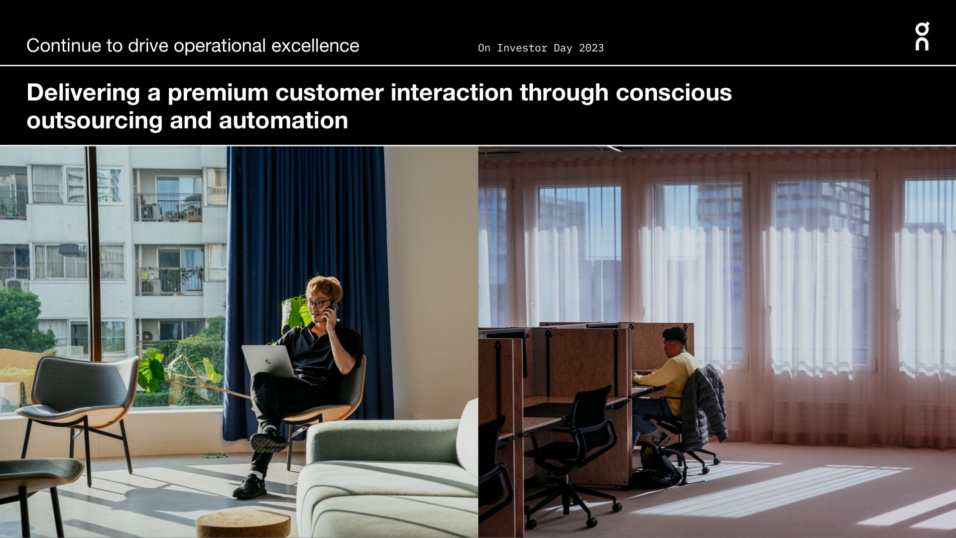 continue to drive operational excellence delivering a premium customer interaction through conscious and nap | On Holding