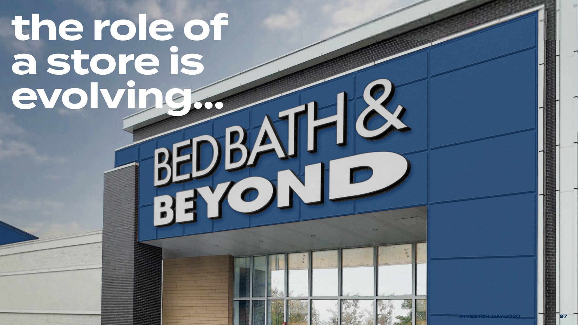 the role of a store is evolving i | Bed Bath & Beyond