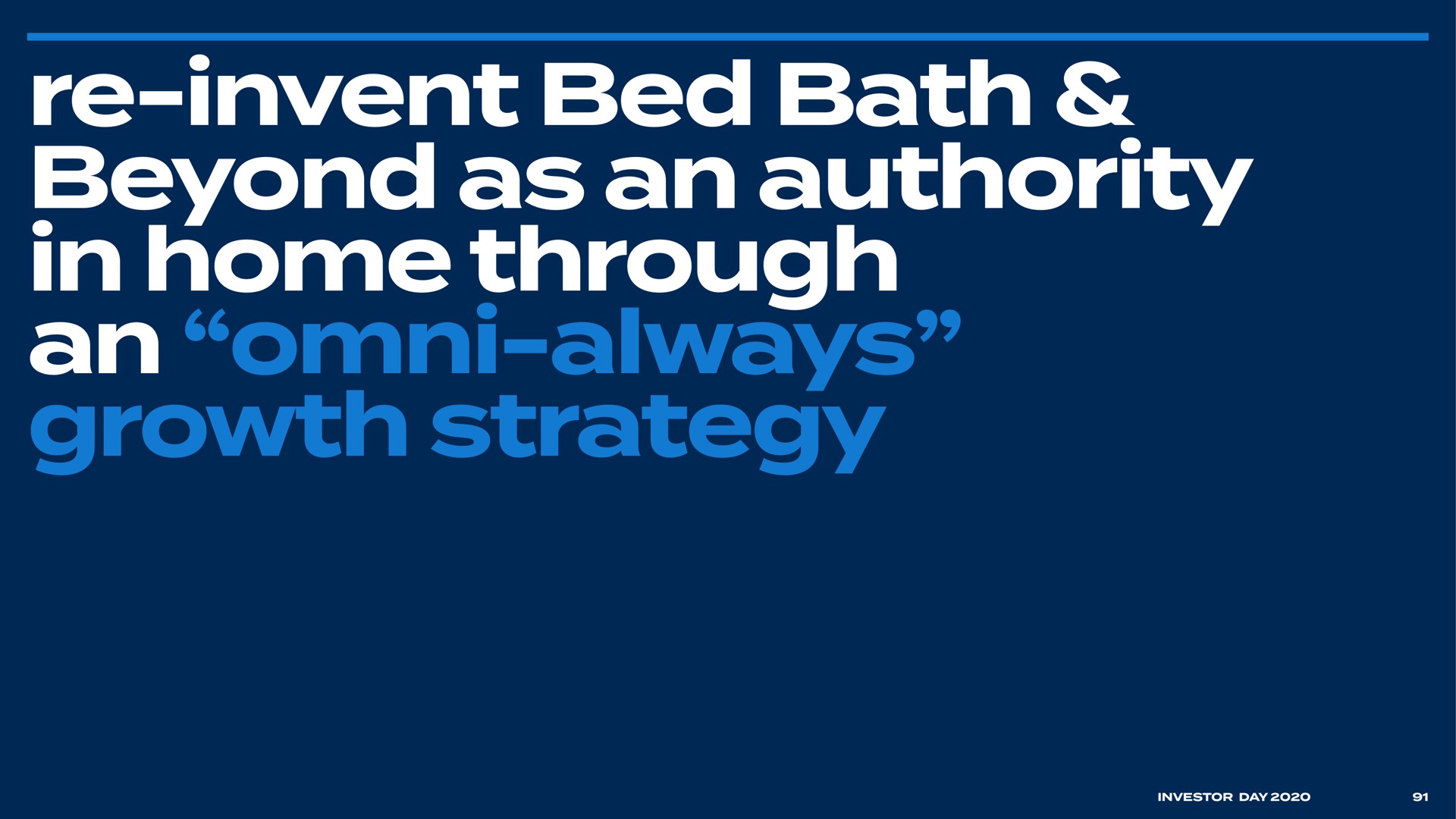 invent bed bath beyond as an authority in home through an always growth strategy | Bed Bath & Beyond
