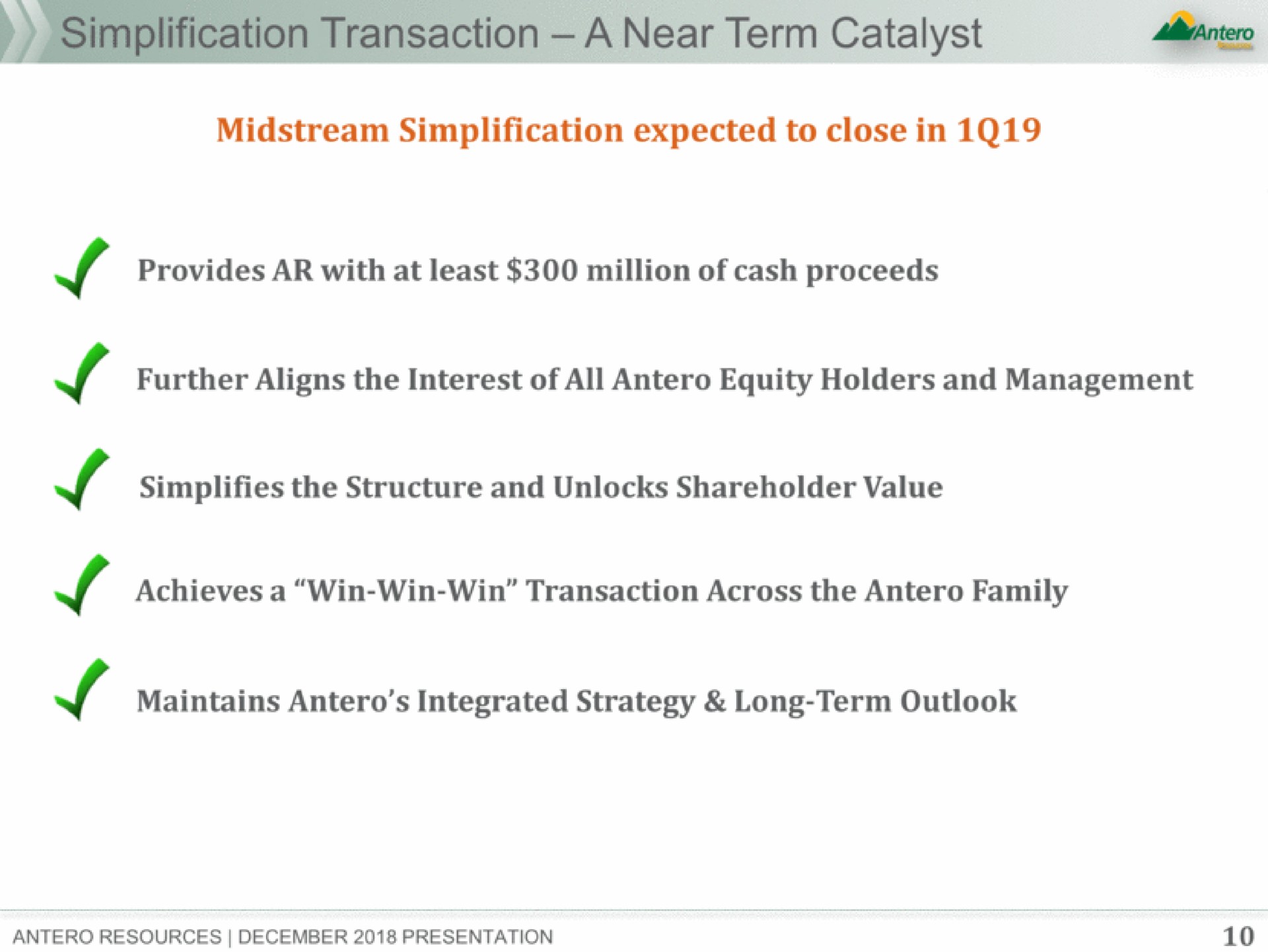near term catalyst midstream simplification expected to close in provides with at least million of cash proceeds further aligns the interest of all equity holders and management simplifies the structure and unlocks shareholder value achieves a win win win transaction across the family maintains integrated strategy long term outlook a a | Antero Midstream Partners