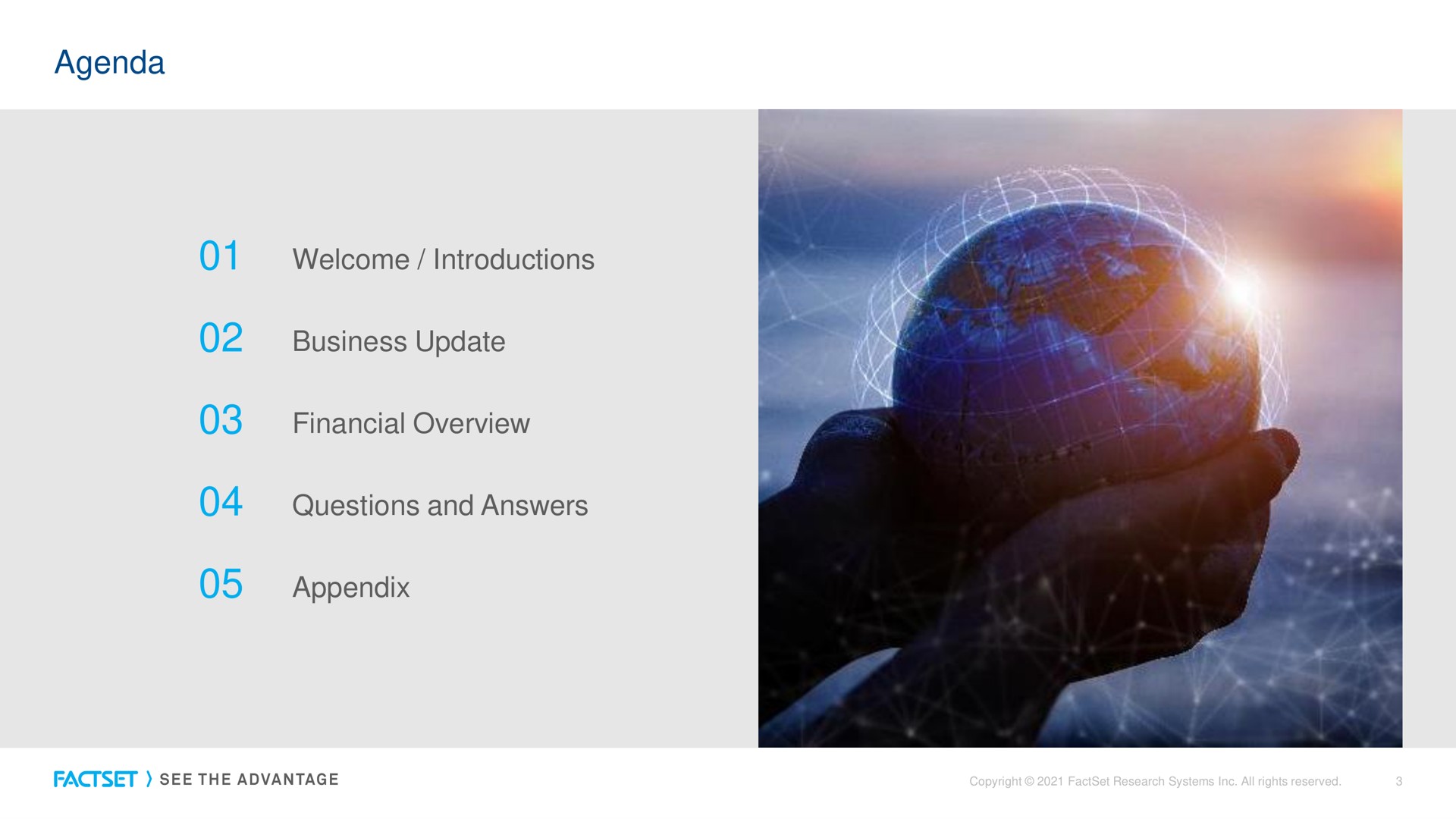 agenda welcome introductions business update financial overview questions and answers appendix | Factset