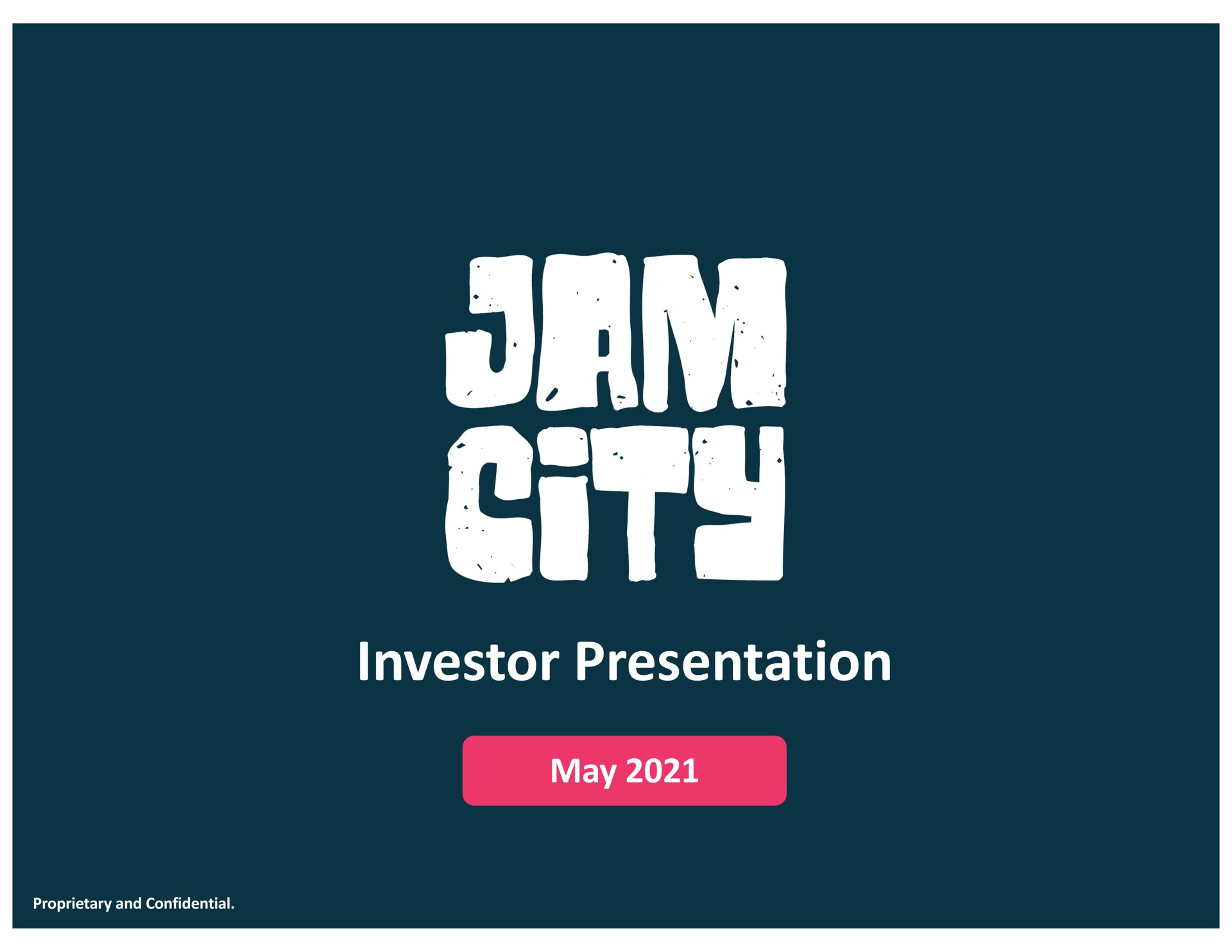 investor presentation may proprietary and confidential | Jam City