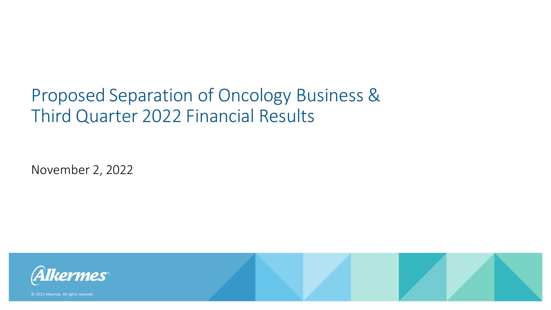 proposed separation of oncology business third quarter financial results | Alkermes