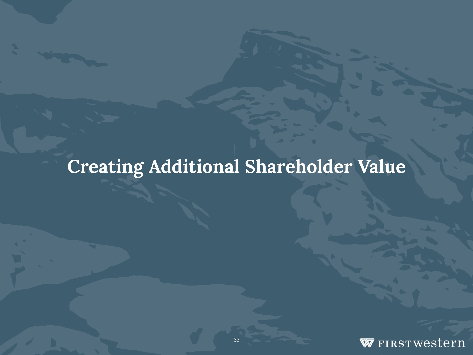 creating additional shareholder value me come | First Western Financial