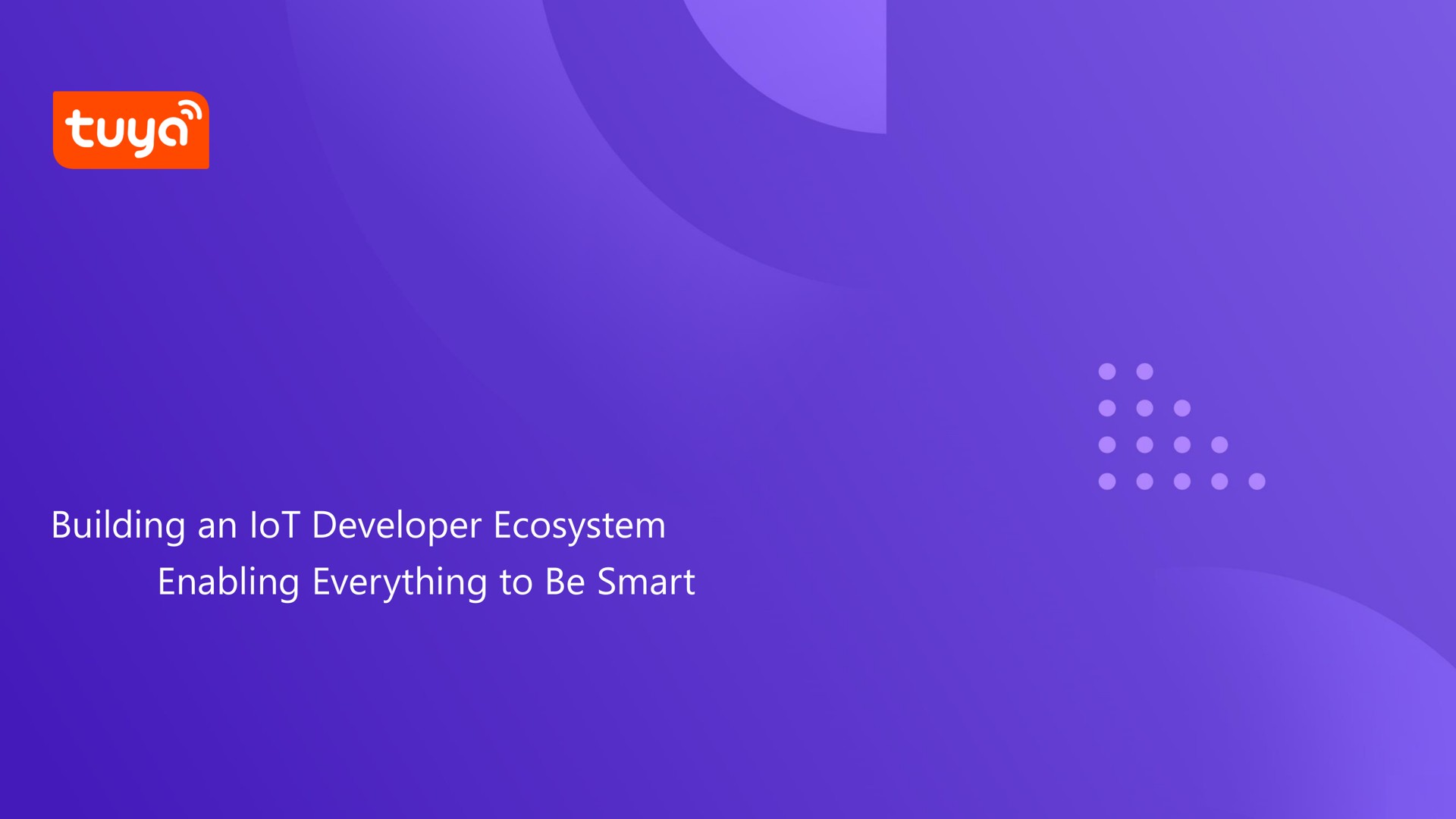 building an developer ecosystem enabling everything to be smart a lot | Tuya