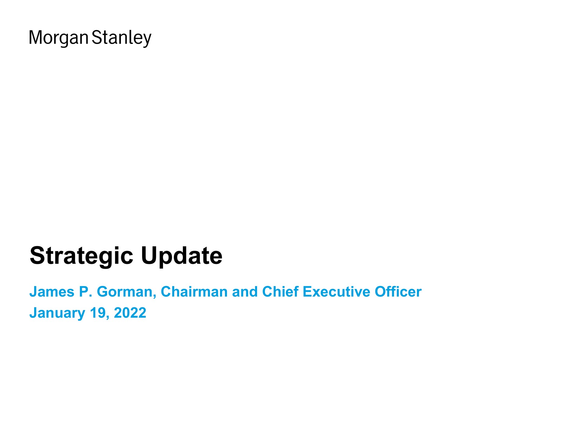 strategic update james chairman and chief executive officer morgan | Morgan Stanley