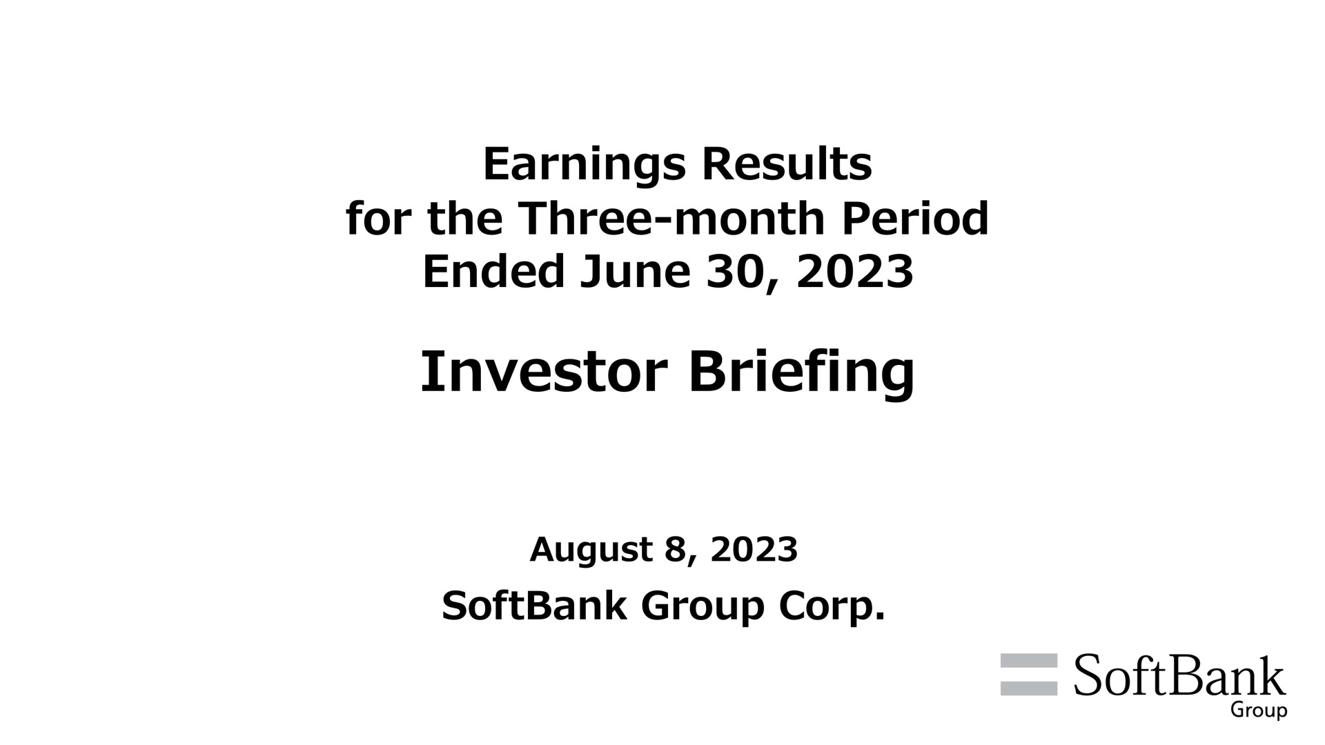 earnings results for the three month period ended june investor briefing august group corp | SoftBank