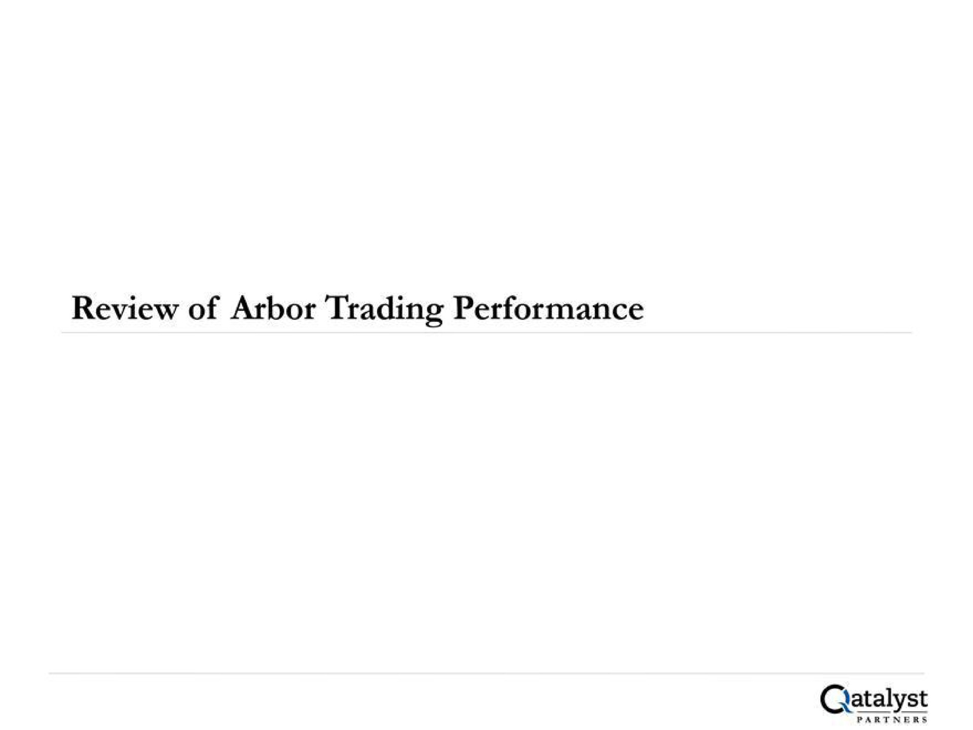 review of arbor trading performance | Qatalyst Partners
