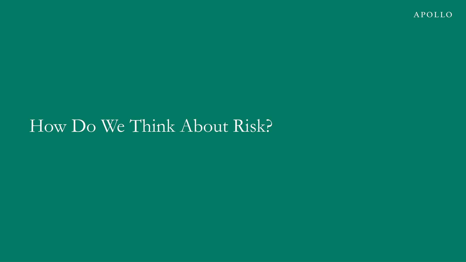 how do we think about risk | Apollo Global Management
