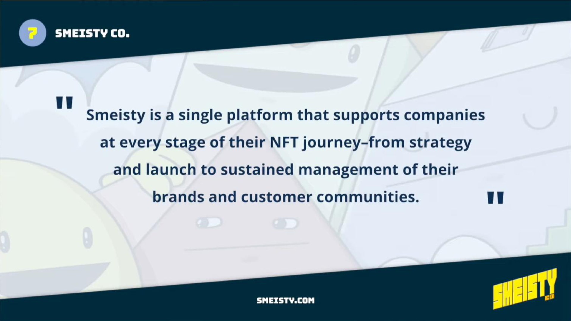 is a single platform that supports companies at every stage of their journey from strategy and launch to sustained management of their brands and customer communities | Smeisty