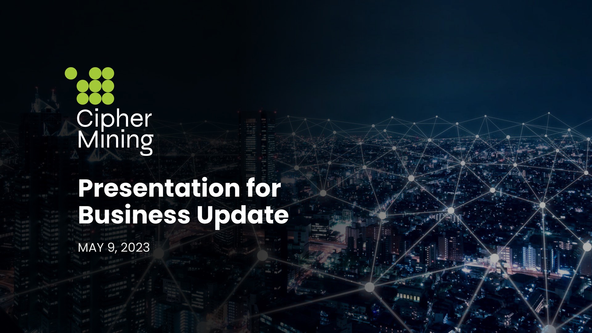 presentation for business update may cipher | Cipher Mining