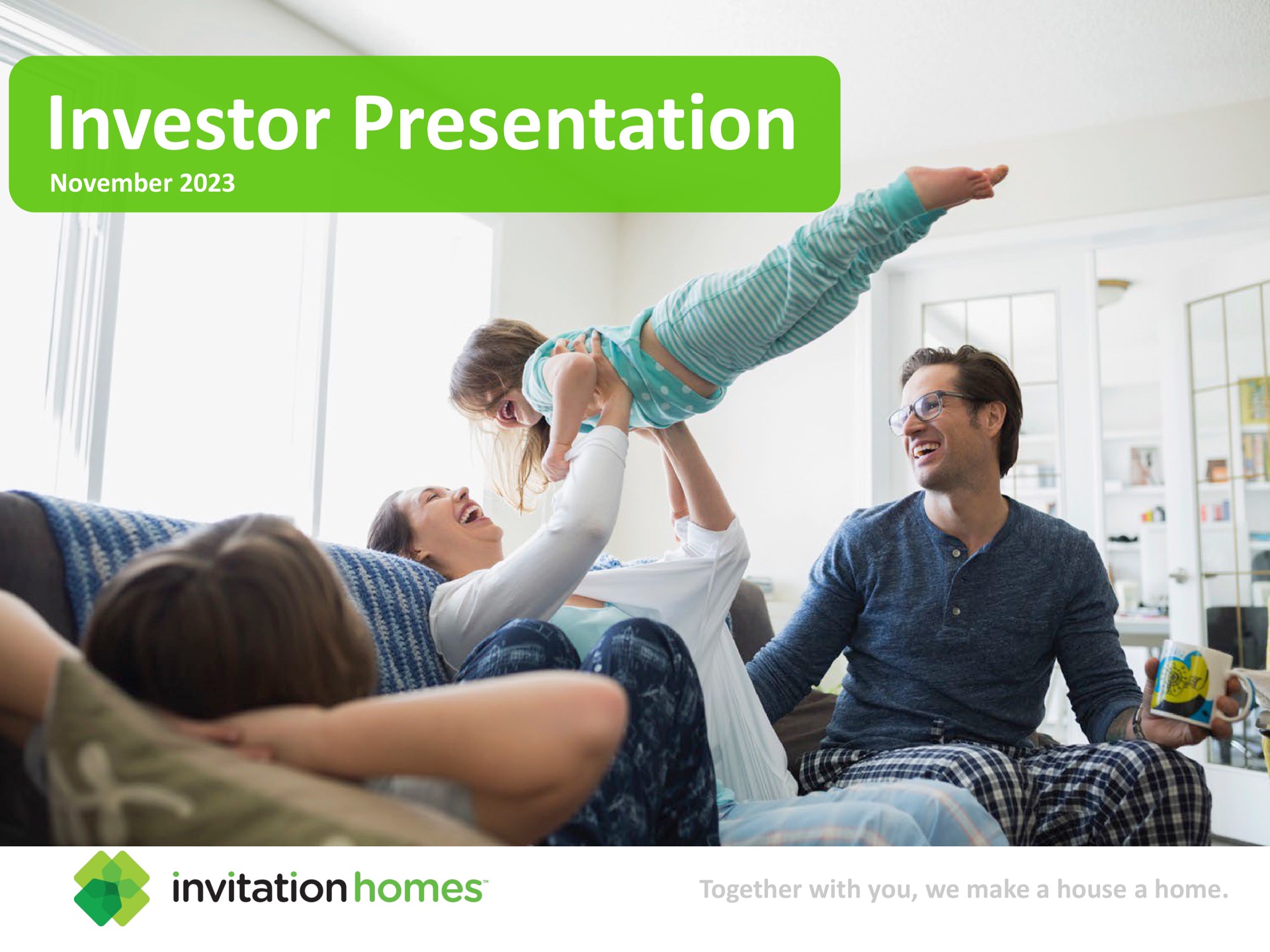 investor presentation together with you we make a house a home | Invitation Homes