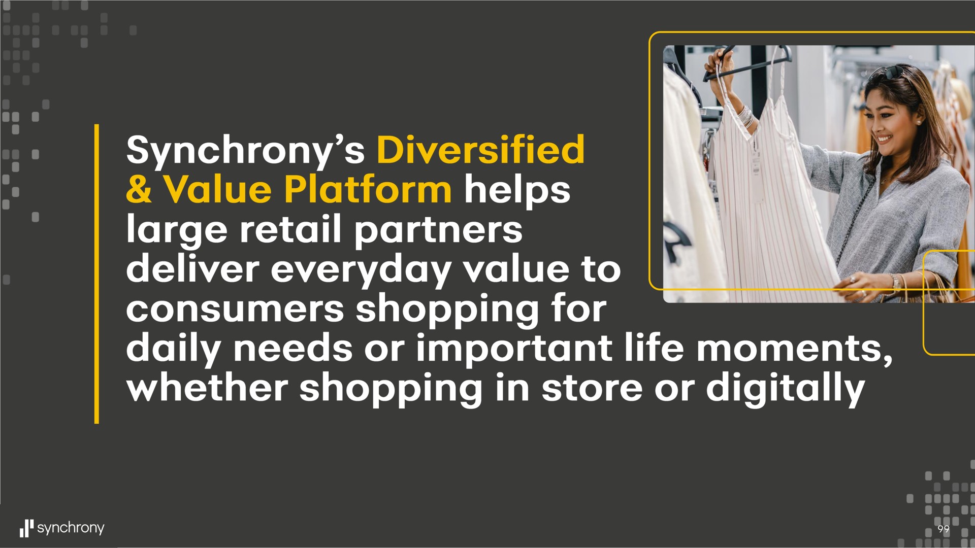 synchrony diversified value platform helps large retail partners deliver everyday value to consumers shopping for daily needs or important life moments whether shopping in store or digitally | Synchrony Financial