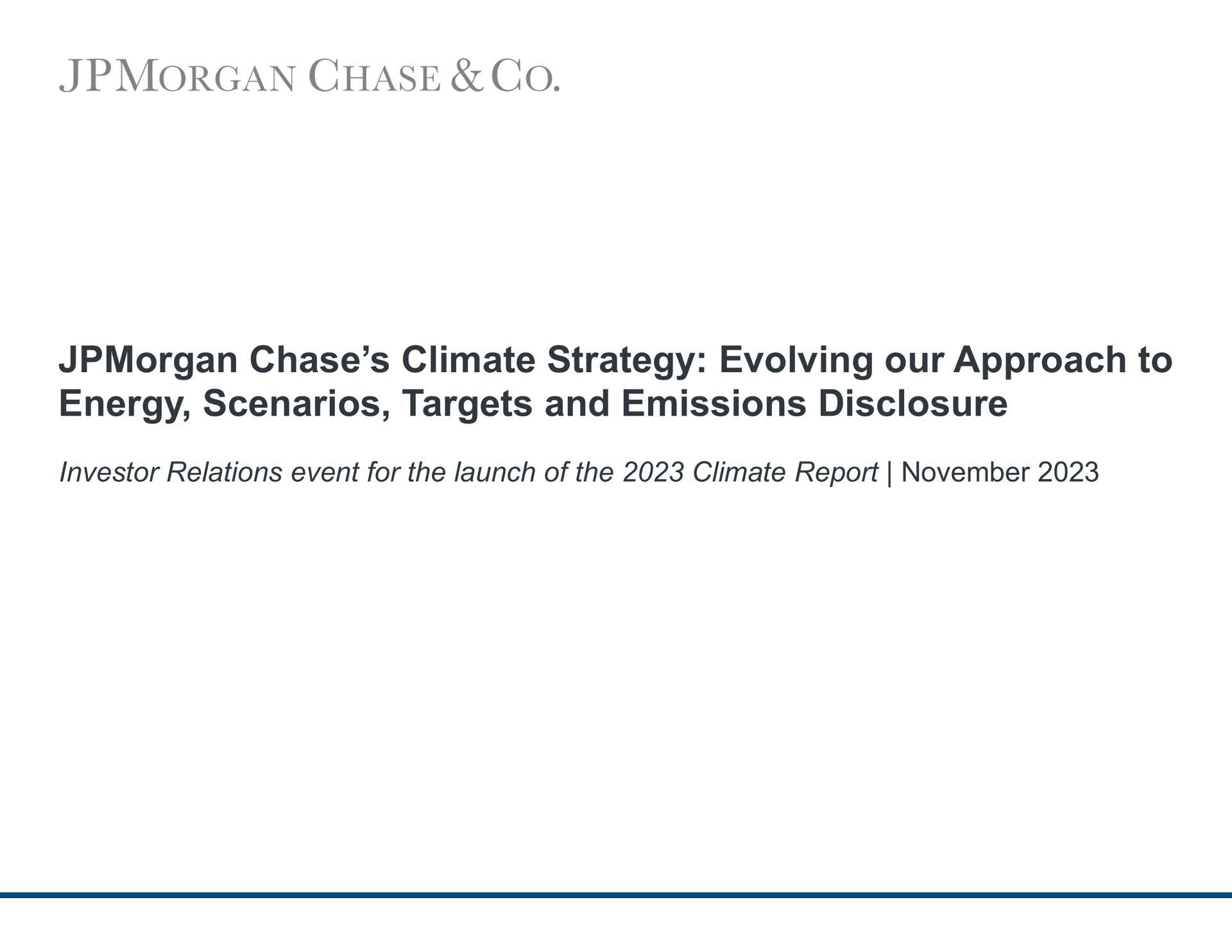 chase climate strategy evolving our approach to energy scenarios targets and emissions disclosure investor relations event for the launch of the climate report | J.P.Morgan