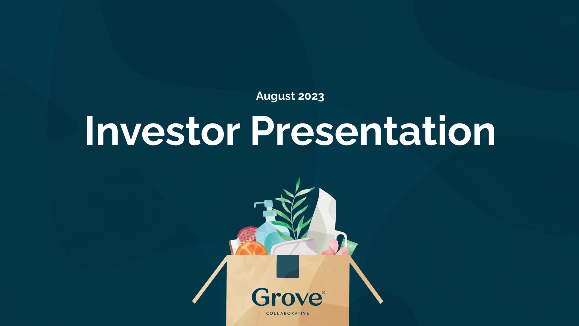 august investor presentation | Grove