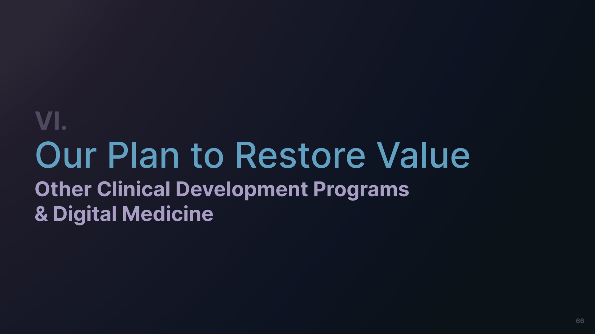 our plan to restore value other clinical development programs digital medicine | Freeman Capital Management