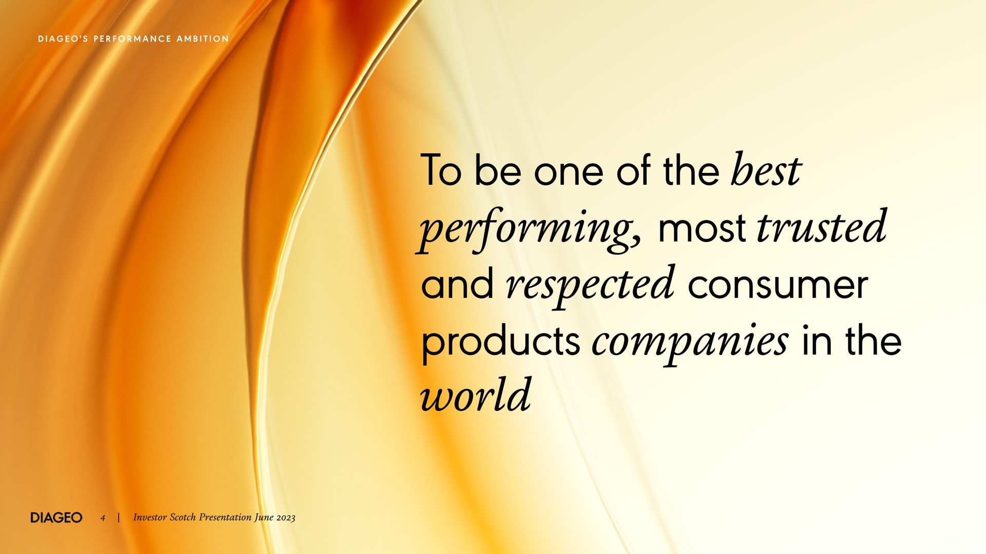 to be one of the best performing most trusted and respected consumer products companies in the world | Diageo