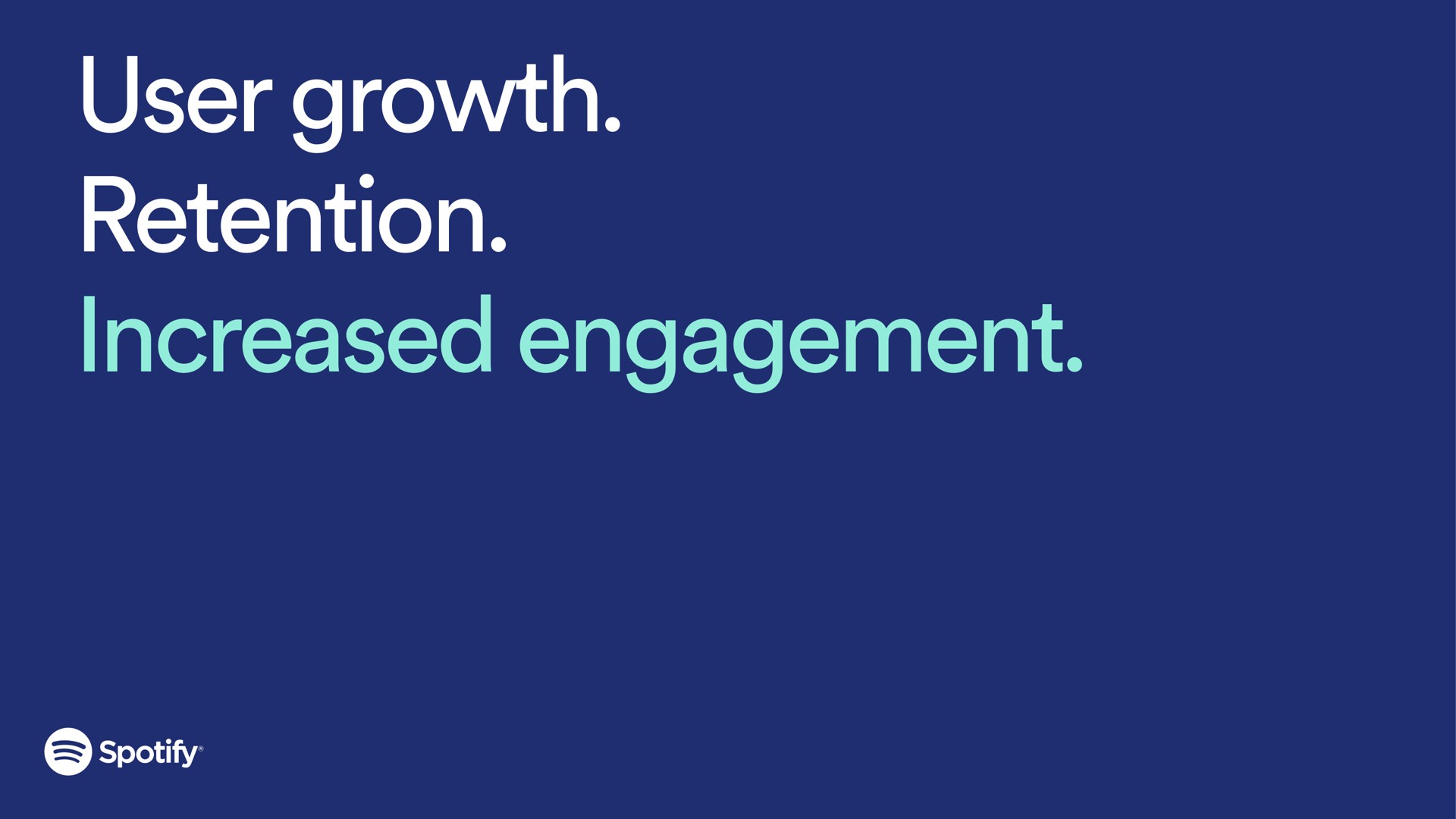 user growth retention increased engagement | Spotify
