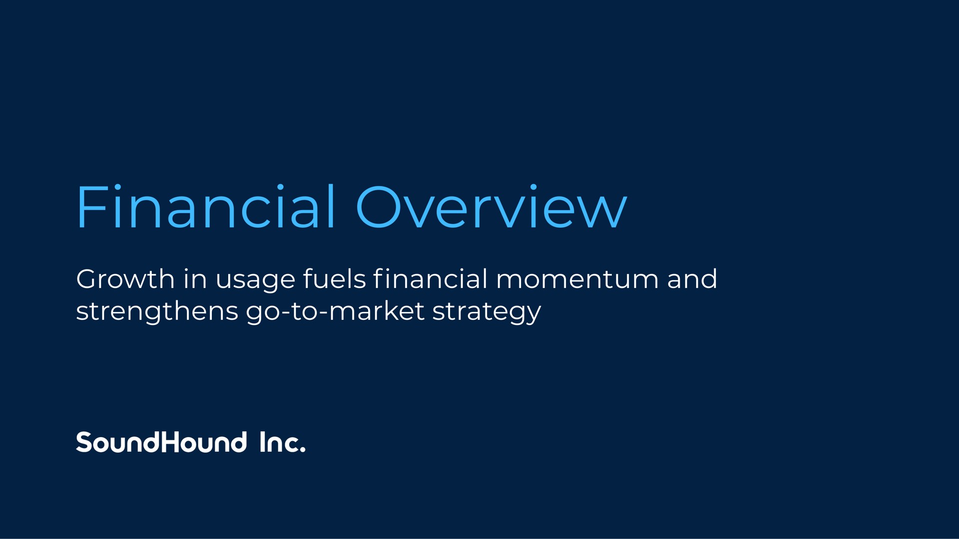 financial overview growth in usage fuels momentum and strengthens go to market strategy | SoundHound