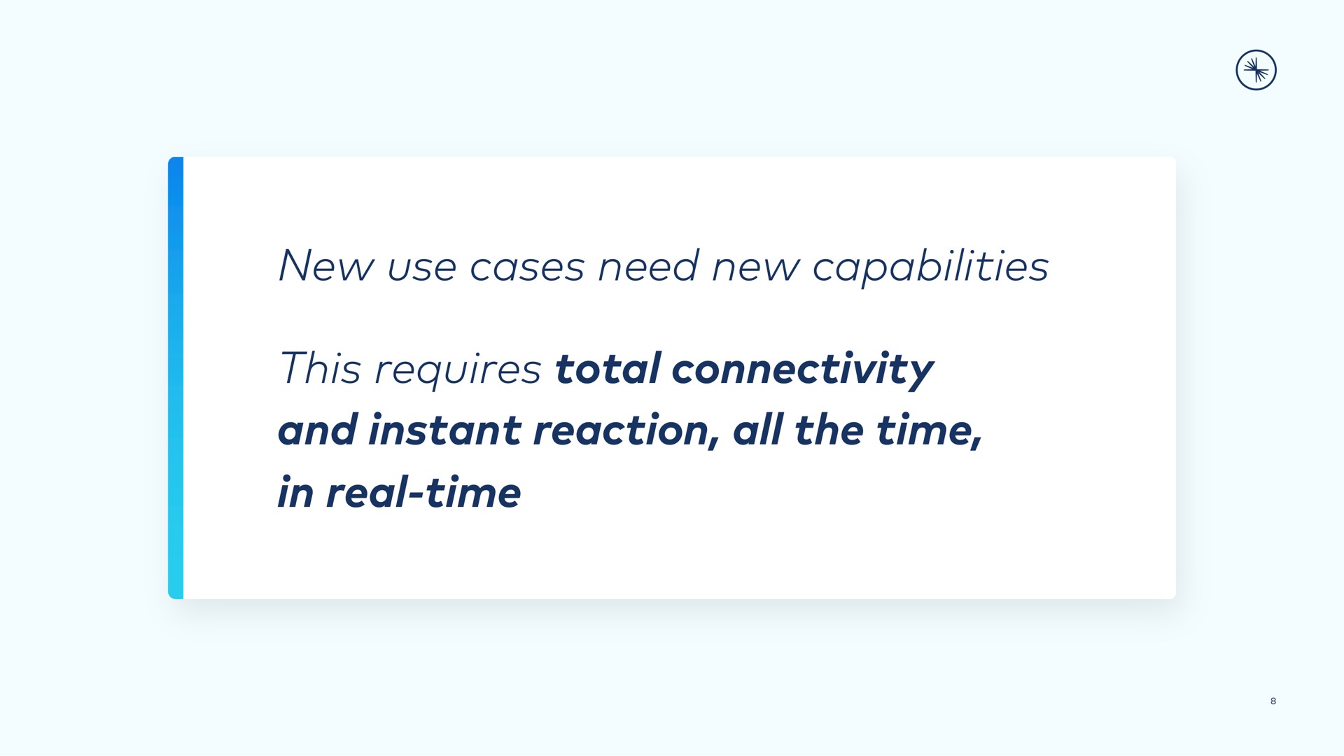 new use cases need new capabilities this requires total connectivity and instant reaction all the time in real time | Confluent