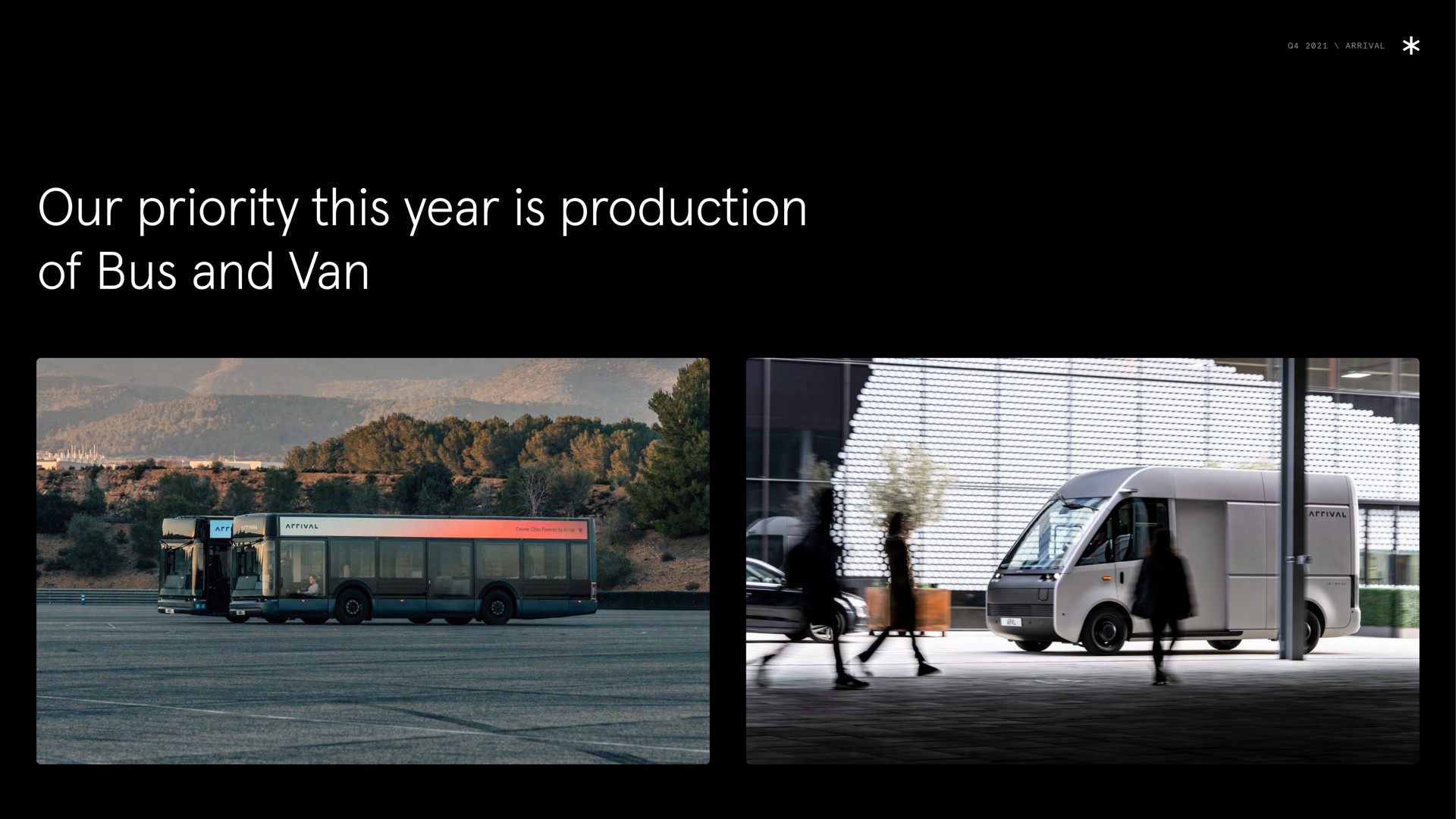 arrival our priority this year is production of bus and van i | Arrival