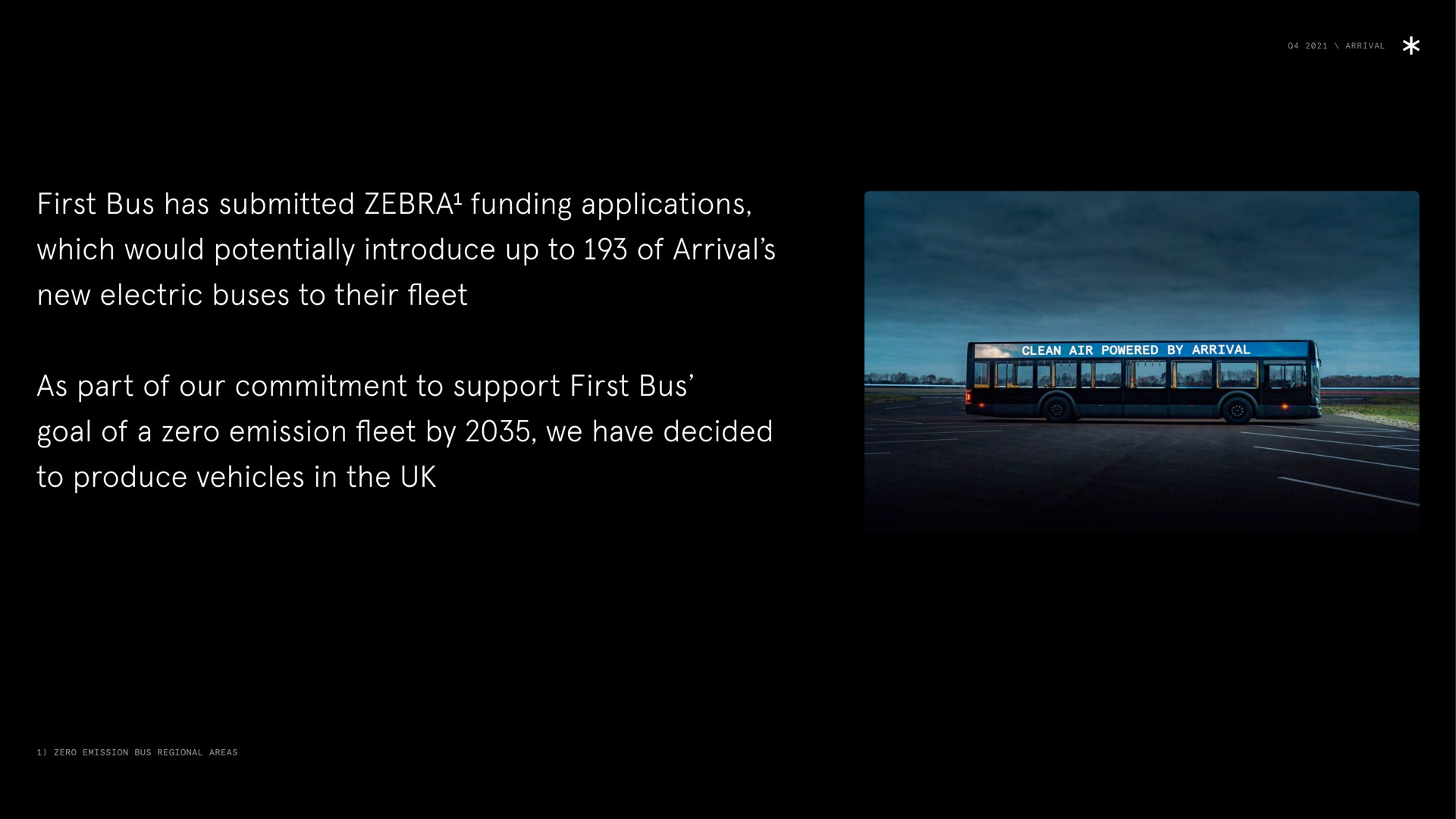arrival first bus has submitted zebra funding applications which would potentially introduce up to of arrival new electric buses to their fleet as part of our commitment to support first bus goal of a zero emission fleet by we have decided to produce vehicles in the zero emission bus regional areas zebra dials | Arrival