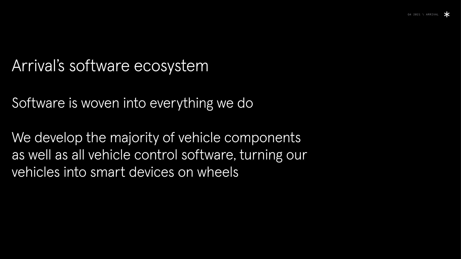 arrival arrival ecosystem is woven into everything we do we develop the majority of vehicle components as well as all vehicle control turning our vehicles into smart devices on wheels arrivals | Arrival