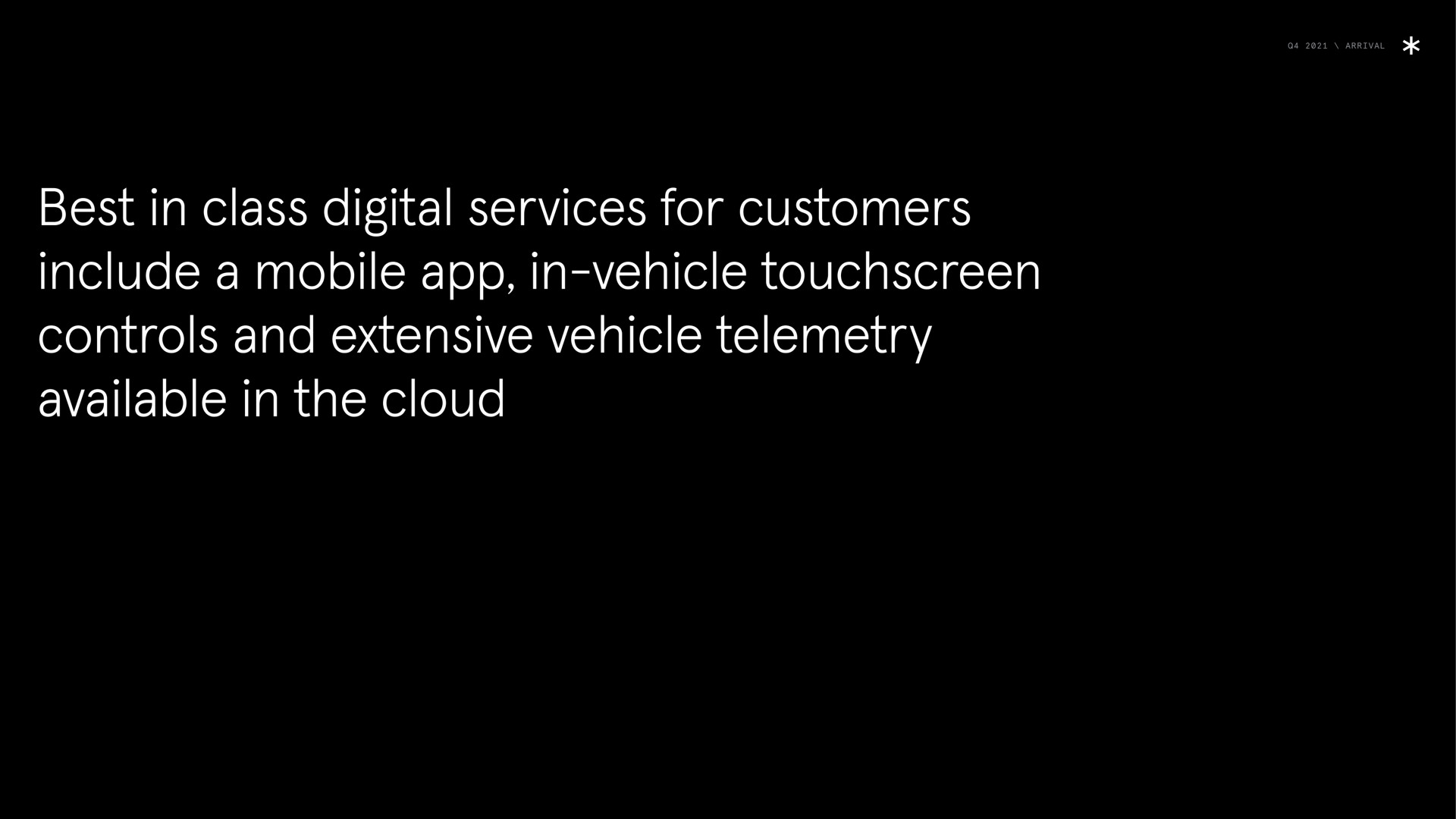 arrival best in class digital services for customers include a mobile in vehicle controls and extensive vehicle telemetry available in the cloud | Arrival