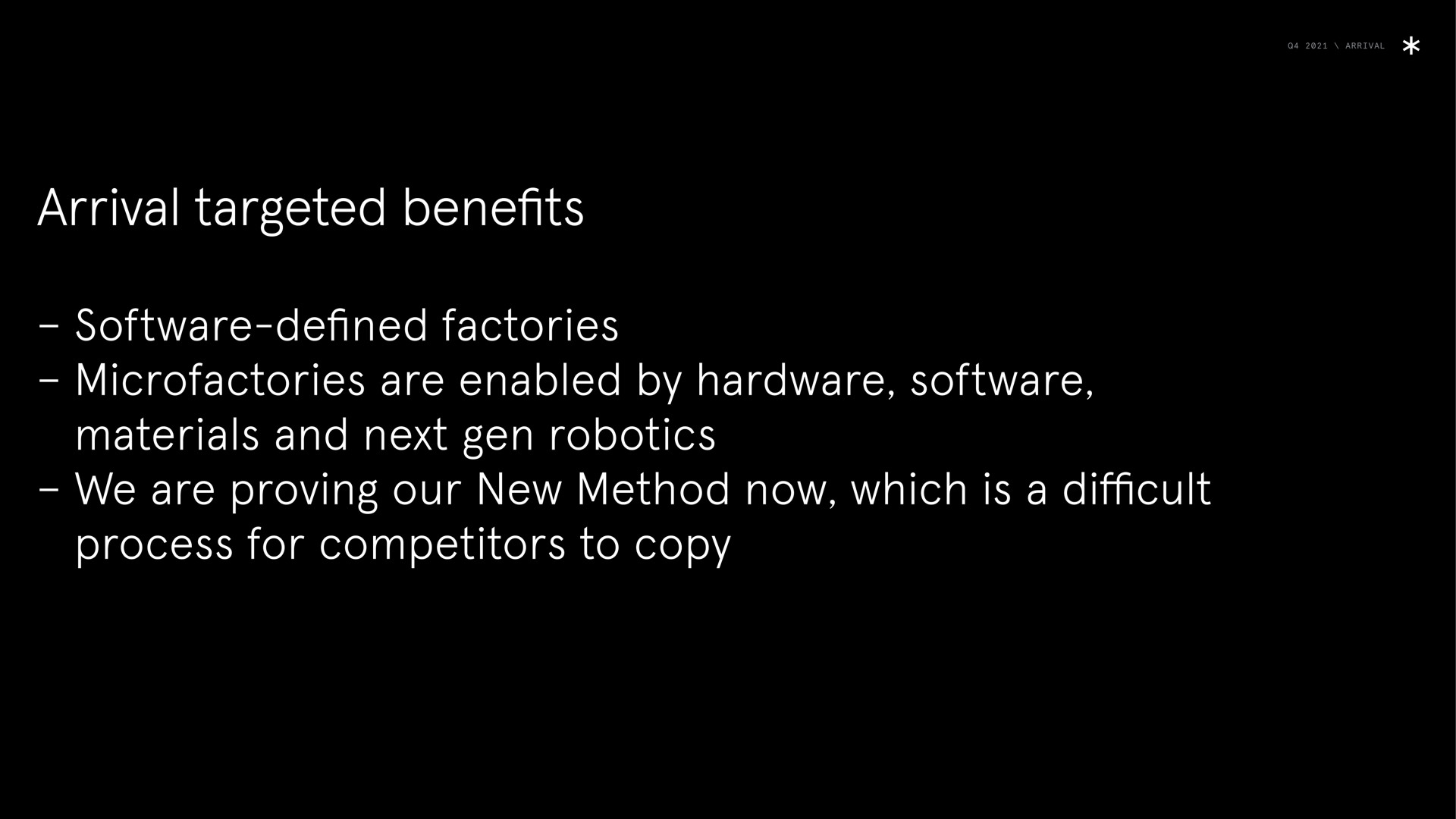 arrival arrival targeted benefits defined factories are enabled by hardware materials and next gen we are proving our new method now which is a difficult process for competitors to copy | Arrival