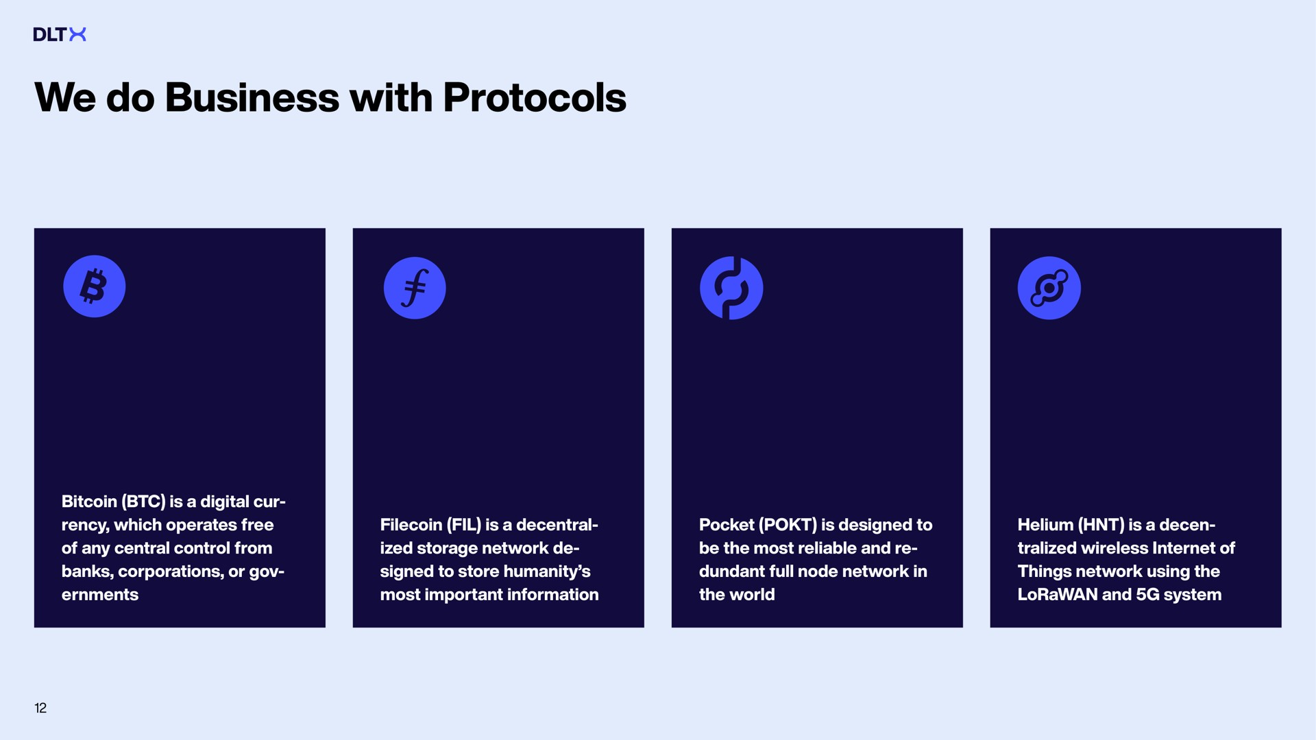 we do business with protocols most important information pocket is designed to and system is a digital cur which operates free of any central control from banks corporations or helium is a wireless of things network using the is a storage network signed to store humanity full node network in be the most reliable and the world | DLTx