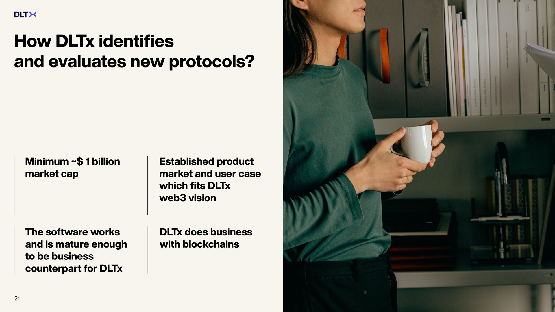 how identifies and evaluates new protocols minimum billion market cap the works is mature enough to be business counterpart for does business established product market user case which fits web vision with | DLTx