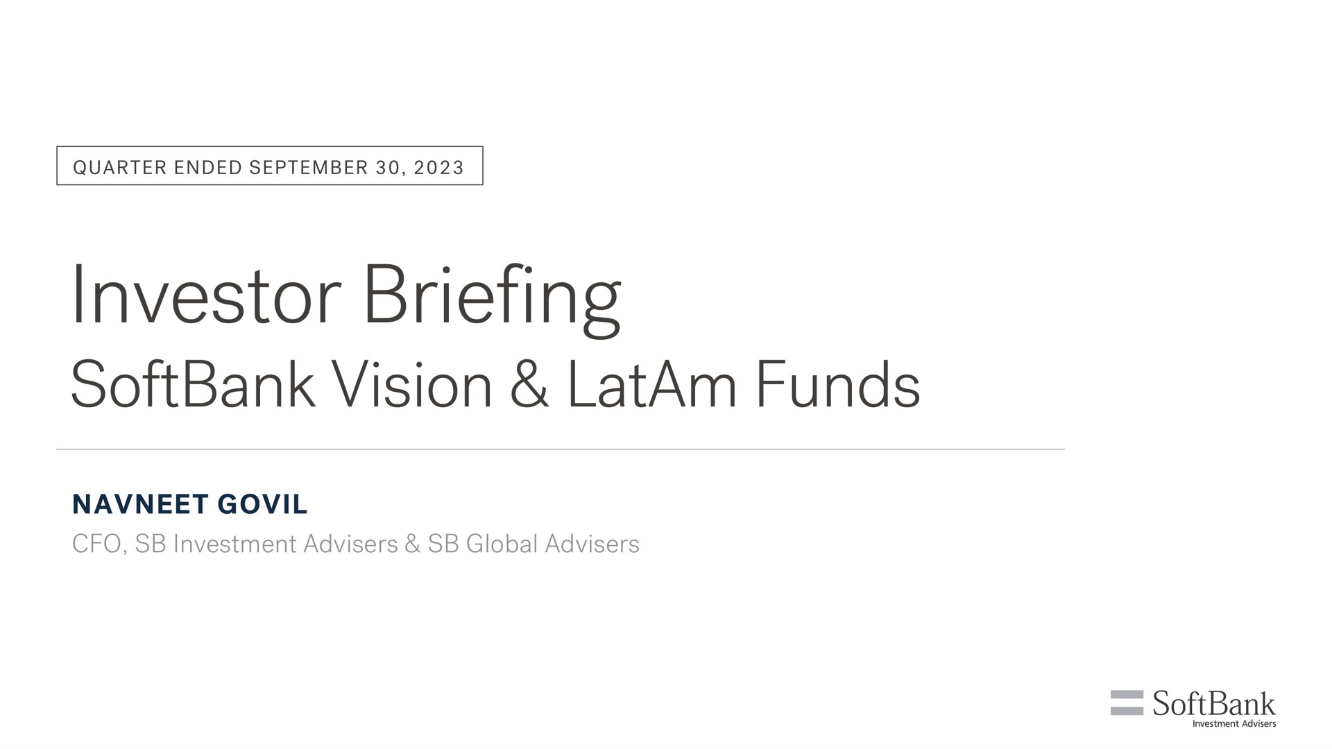 quarter ended investor briefing vision funds investment advisers global advisers | SoftBank