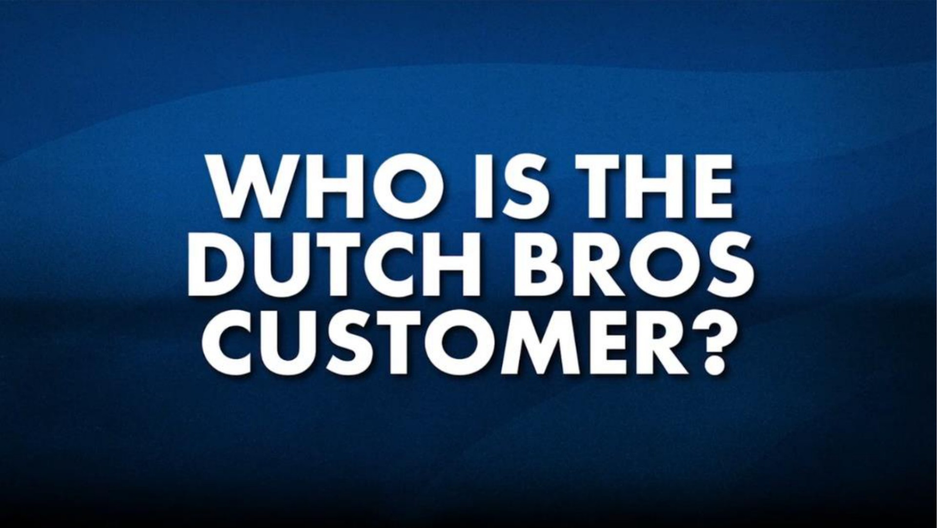 the dutch customer | Dutch Bros