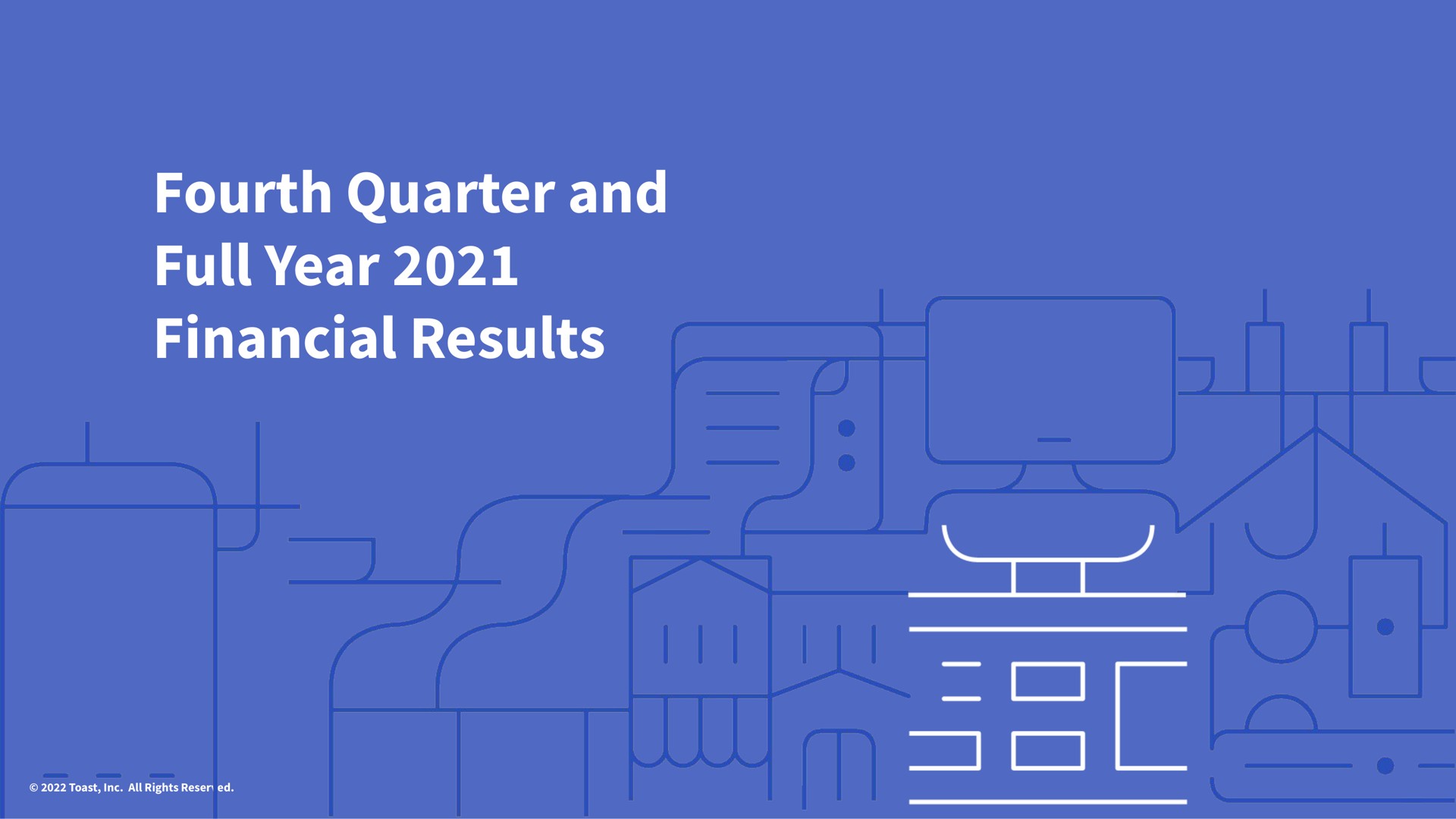 fourth quarter and full year financial results a a | Toast