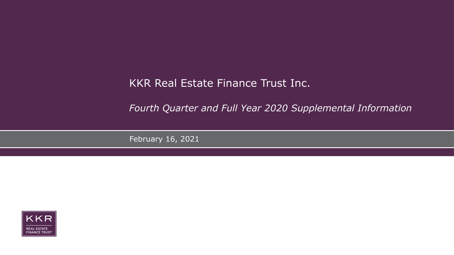 real estate finance trust fourth quarter and full year supplemental information | KKR Real Estate Finance Trust
