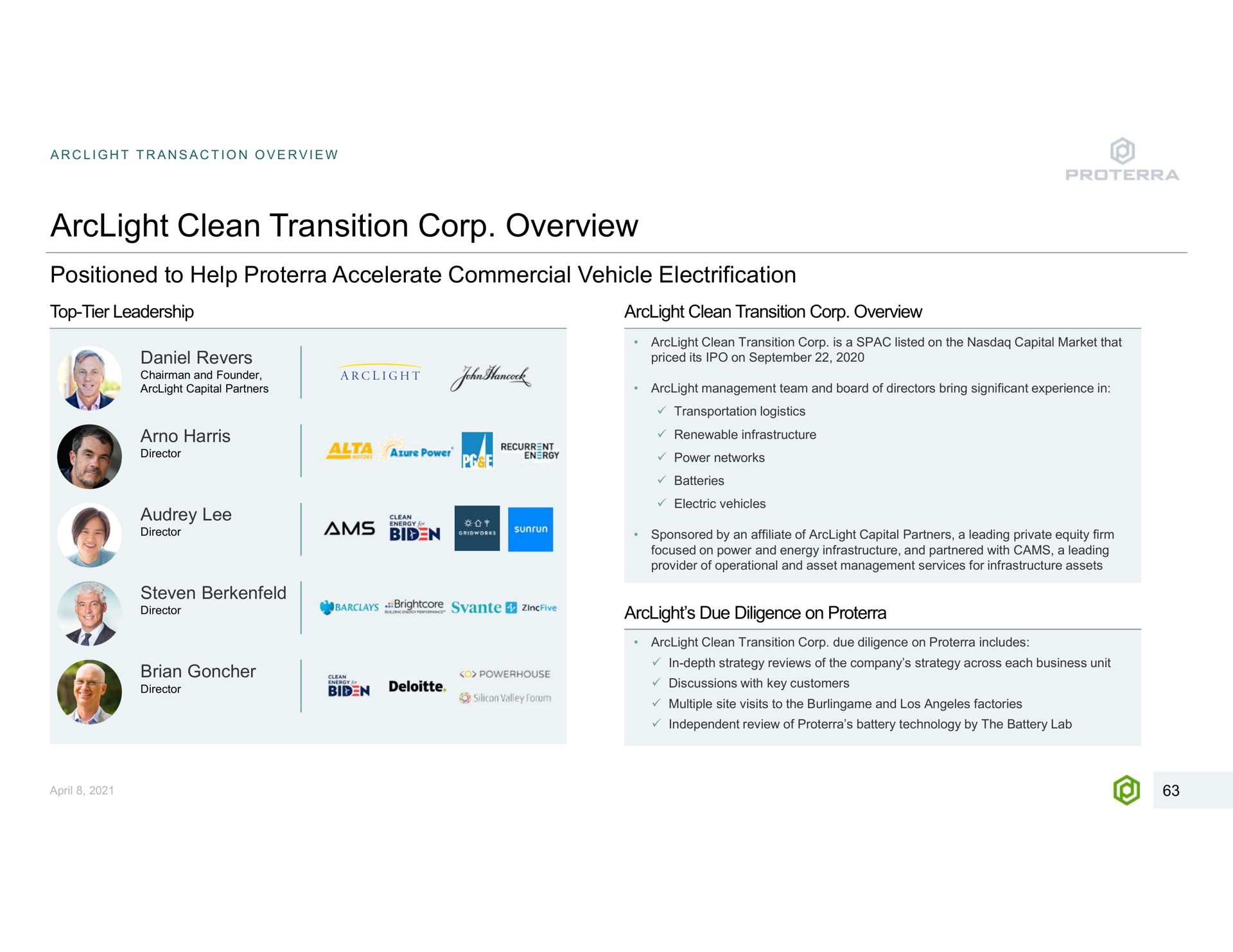 clean transition corp overview transaction positioned to help accelerate commercial vehicle electrification top tier leadership is a listed on the capital market that priced its on management team and board of directors bring significant experience in revers chairman and founder capital partners director azure power recurrent a lee director ams bid transportation logistics renewable infrastructure power networks batteries electric vehicles sponsored by an affiliate of capital partners a leading private equity firm focused on power and energy infrastructure and partnered with cams a leading provider of operational and asset management services for infrastructure assets steven director due diligence on director energy for bib powerhouse silicon valley due diligence on includes in depth strategy reviews of the company strategy across each business unit discussions with key customers multiple site visits to the and factories independent review of battery technology by the battery lab | Proterra