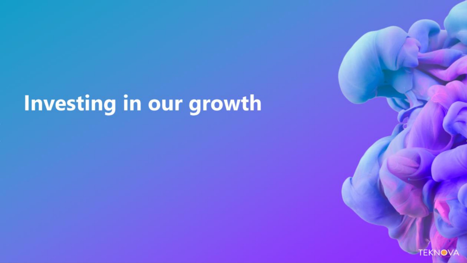 investing in our growth | Teknova