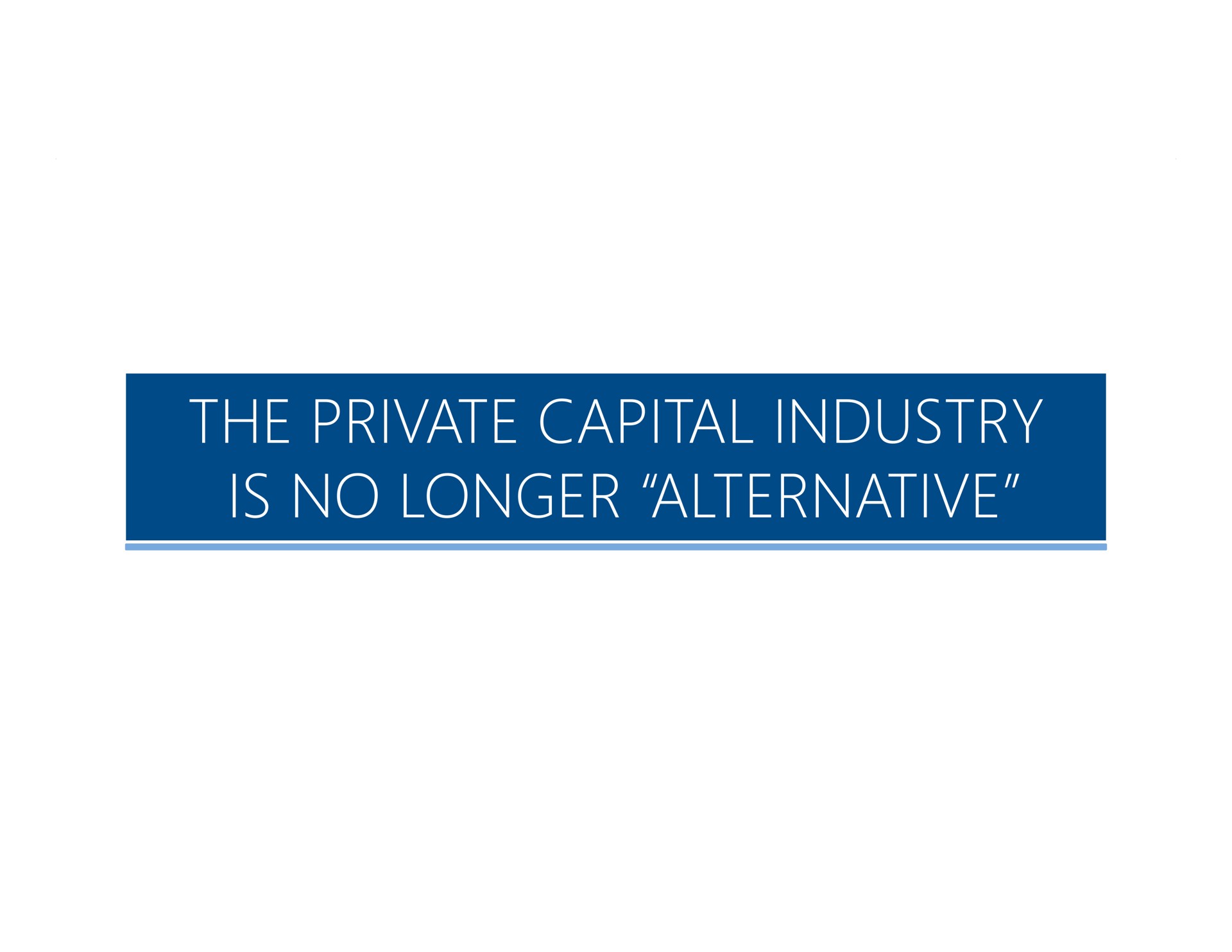 the private capital industry is no longer alternative | Carlyle