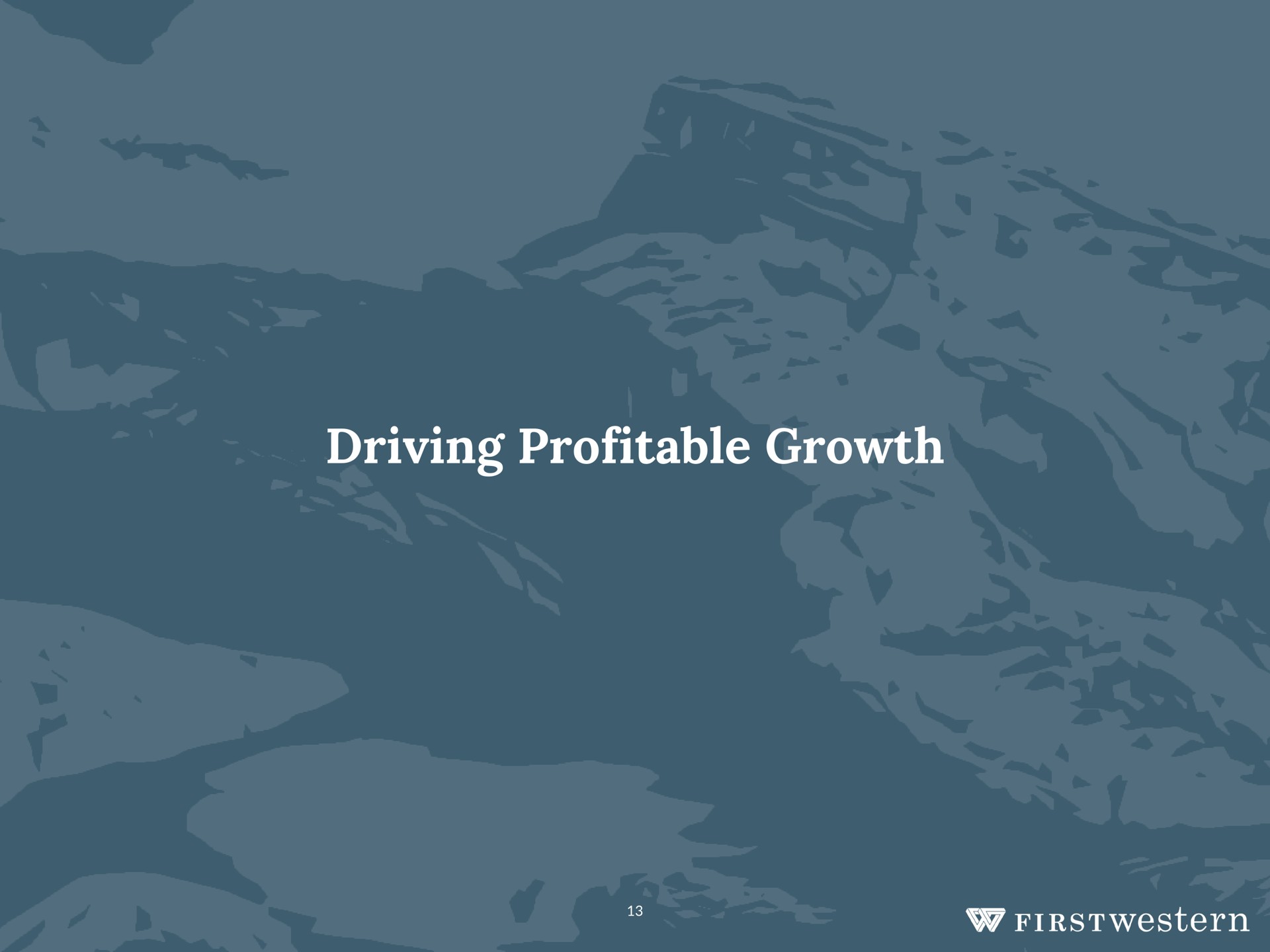 driving profitable growth | First Western Financial