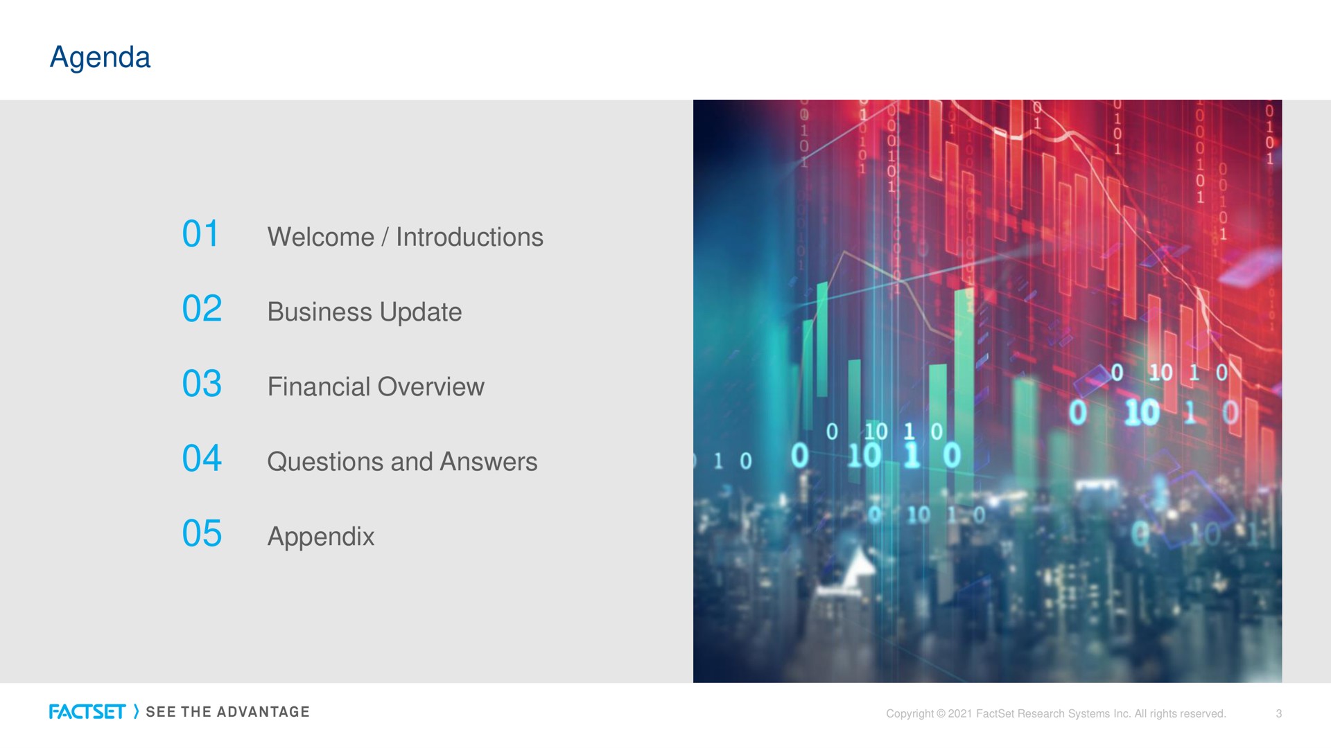 agenda welcome introductions business update financial overview questions and answers appendix | Factset
