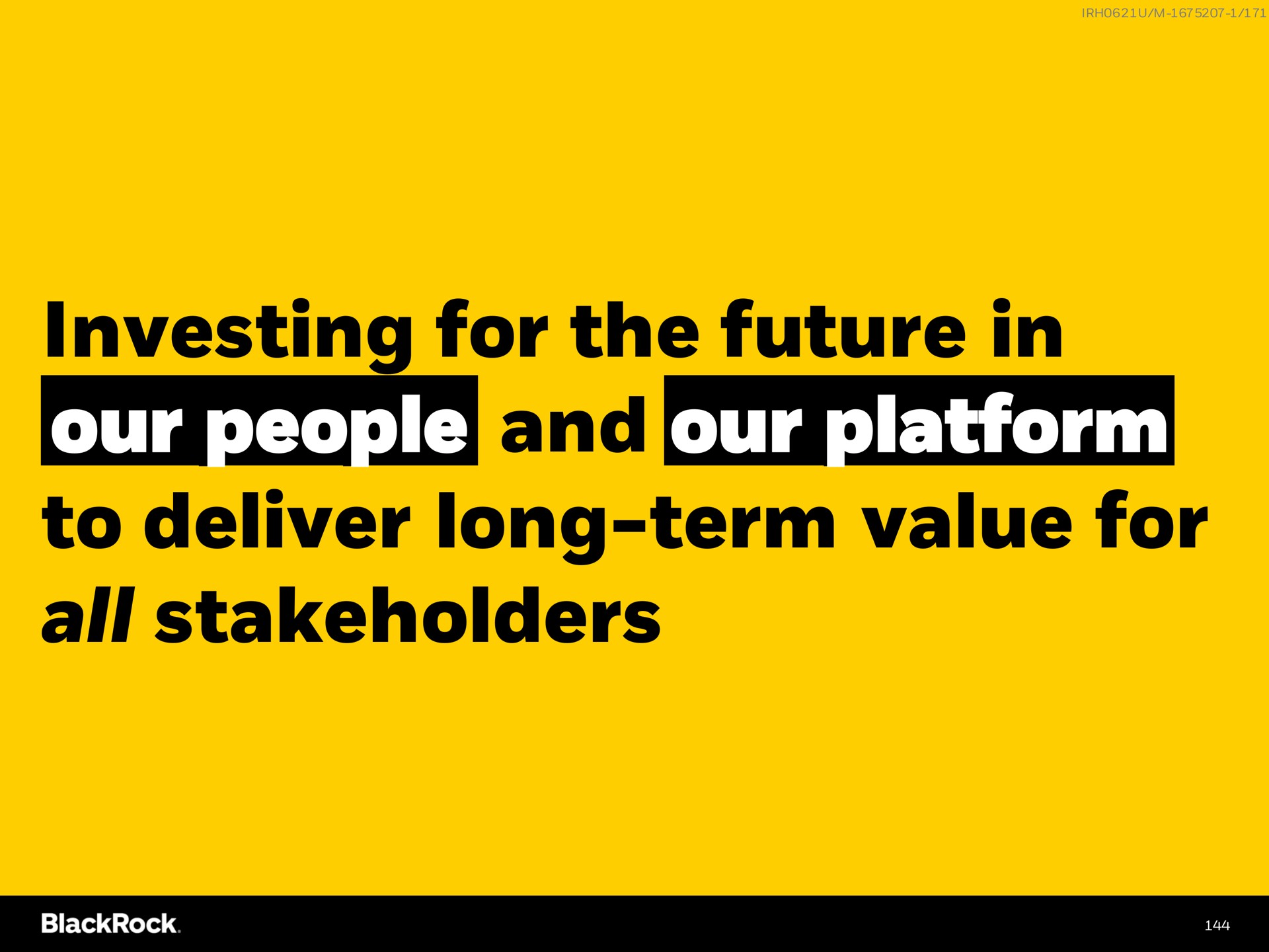 investing for the future in our platform our people our people and our platform to deliver long term value for all stakeholders | BlackRock
