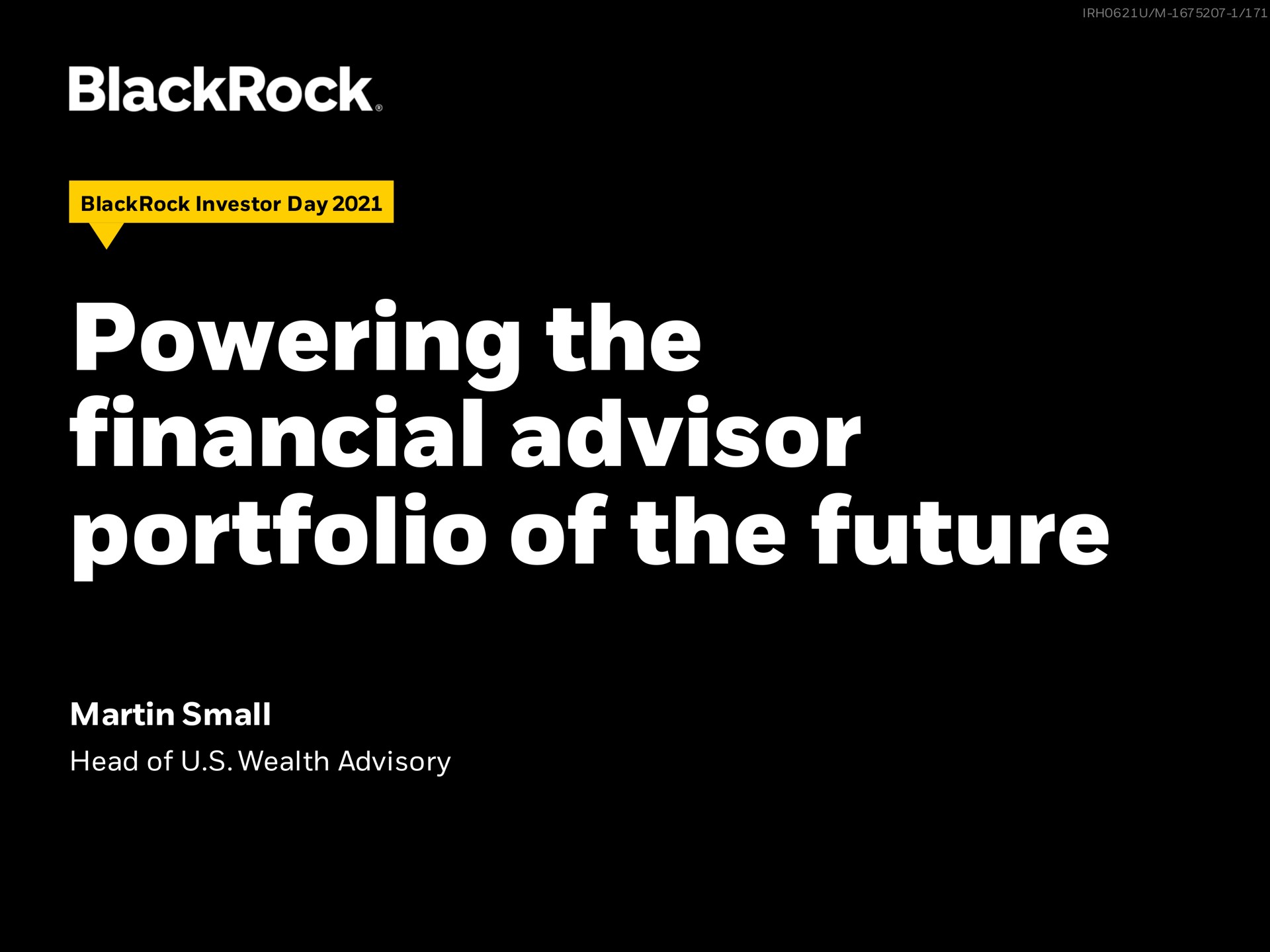 powering the financial advisor portfolio of the future martin small | BlackRock