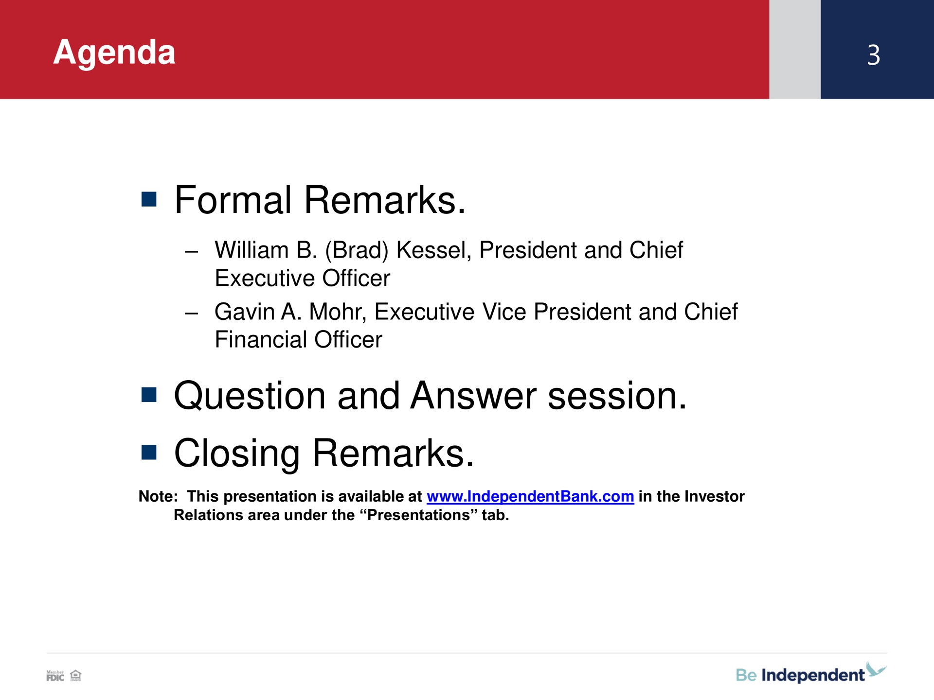 agenda formal remarks brad president and chief executive officer a mohr executive vice president and chief financial officer question and answer session closing remarks | Independent Bank Corp