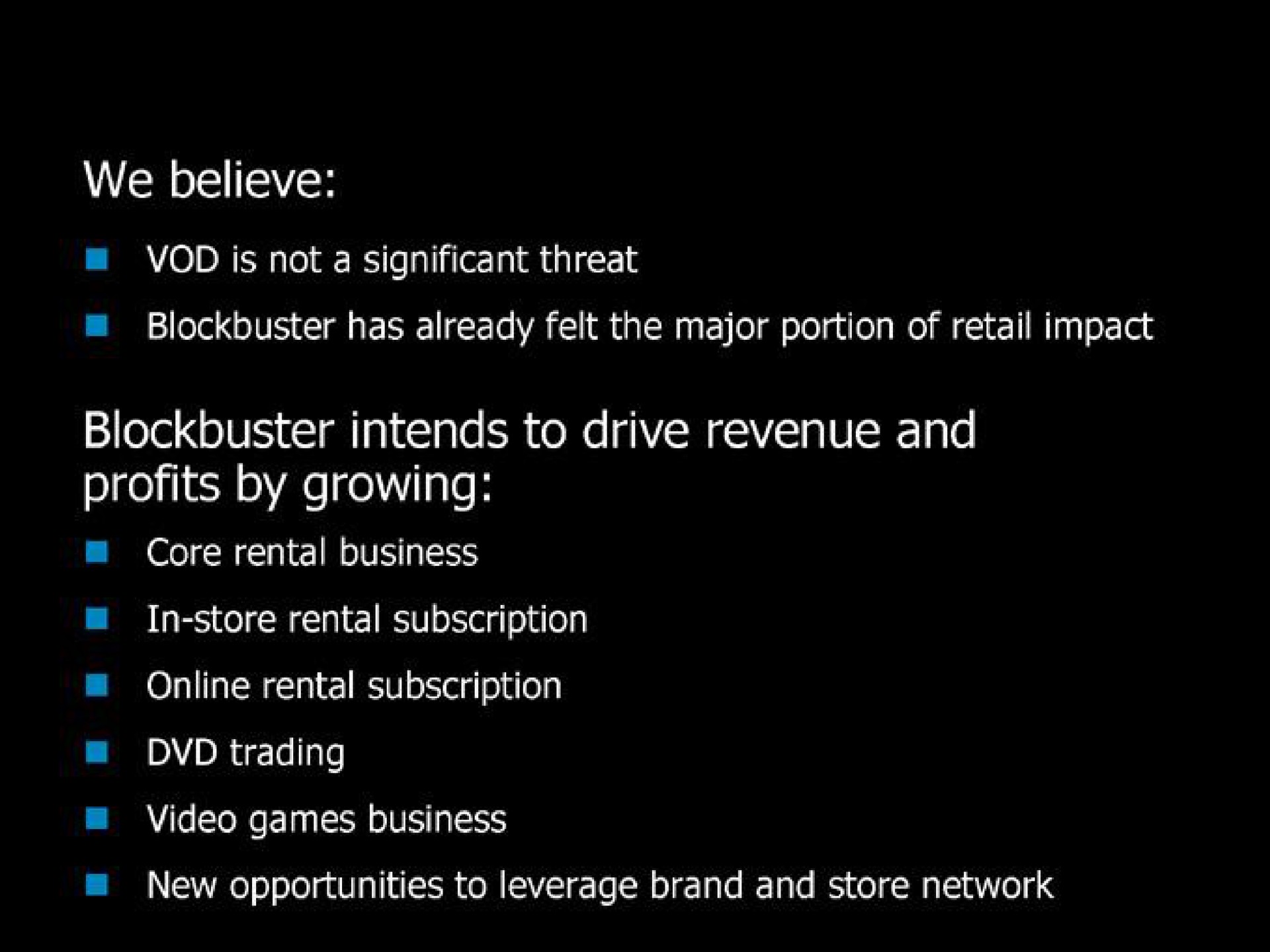 we believe blockbuster intends to drive revenue and profits by growing | Blockbuster Video