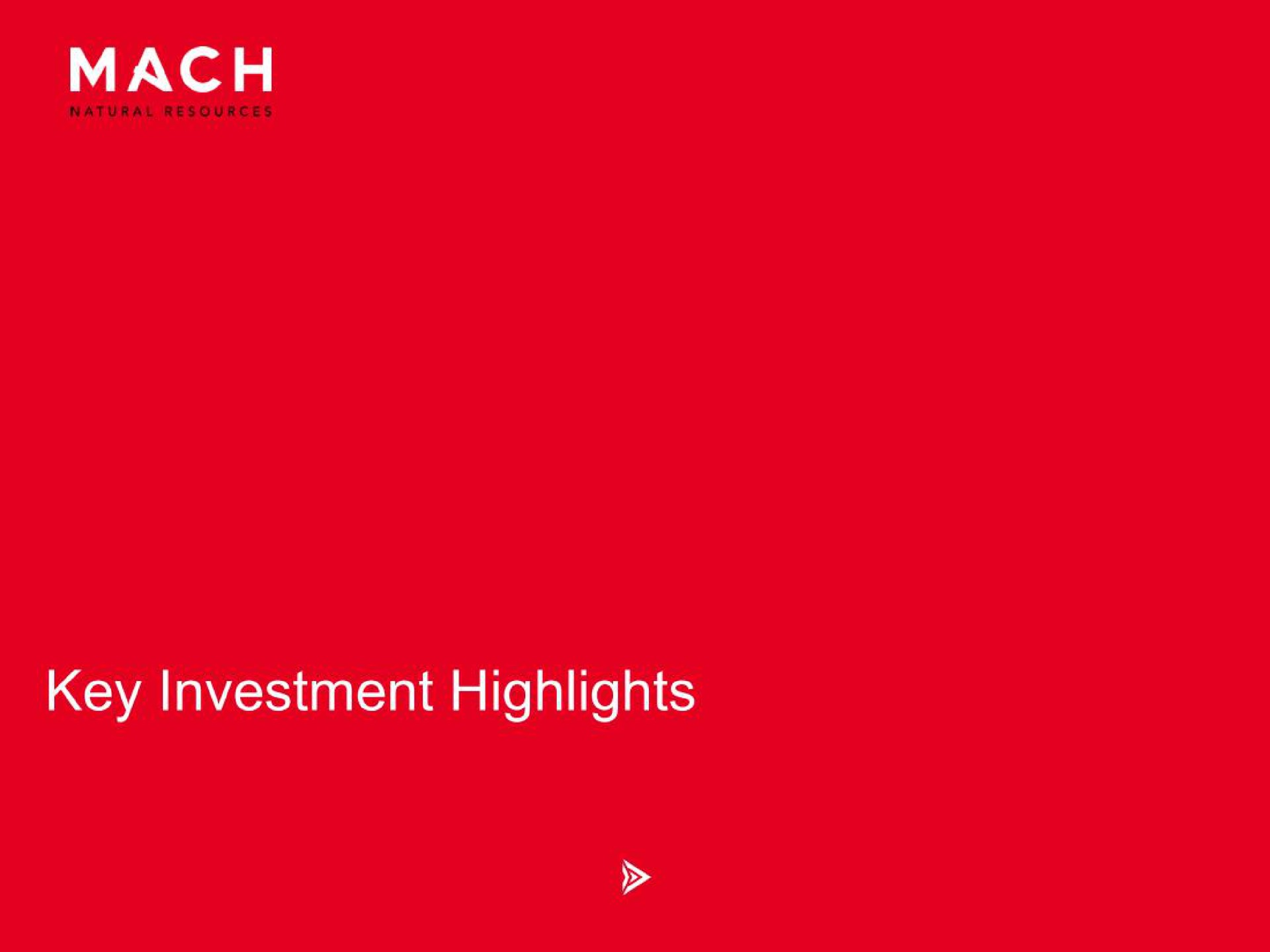 key investment highlights | Mach Natural Resources