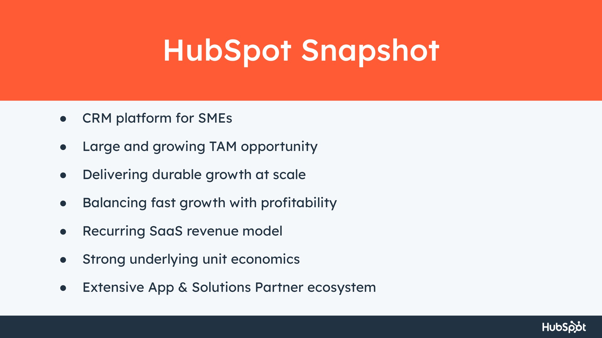 snapshot platform for large and growing tam opportunity delivering durable growth at scale balancing fast growth with profitability recurring revenue model strong underlying unit economics extensive solutions partner ecosystem a | Hubspot