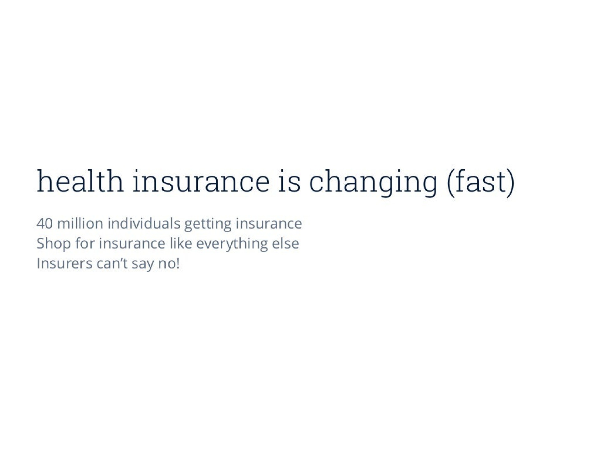 health insurance is changing fast million individuals getting insurance shop for insurance like everything else insurers can say no | Oscar Health
