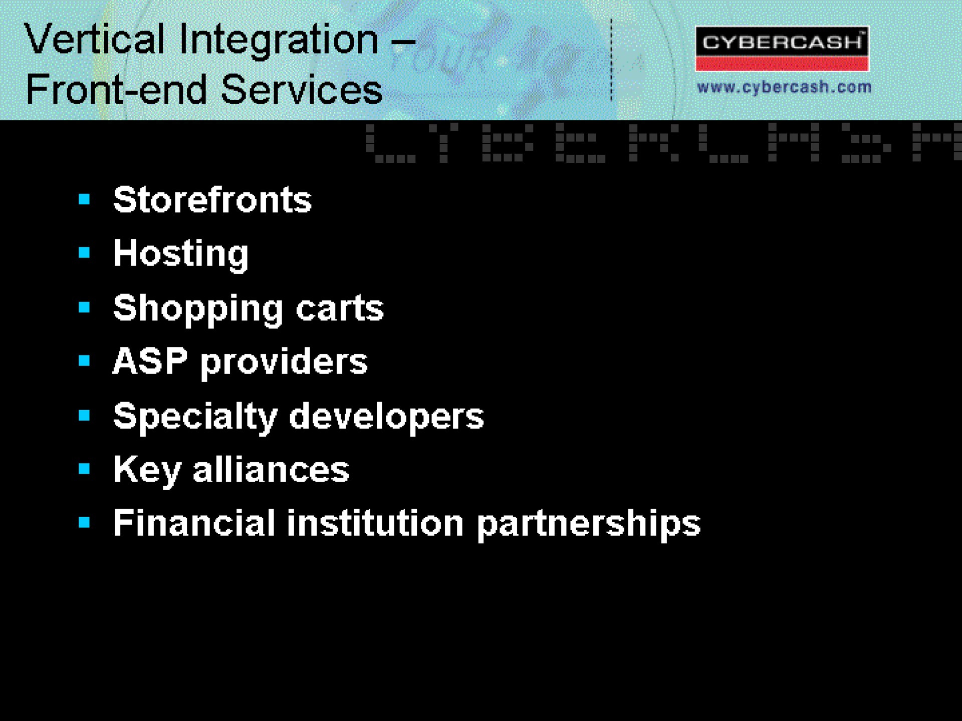 vertical integration front end services hosting shopping carts asp providers specialty developers cos oes financial institution partnerships | CyberCash